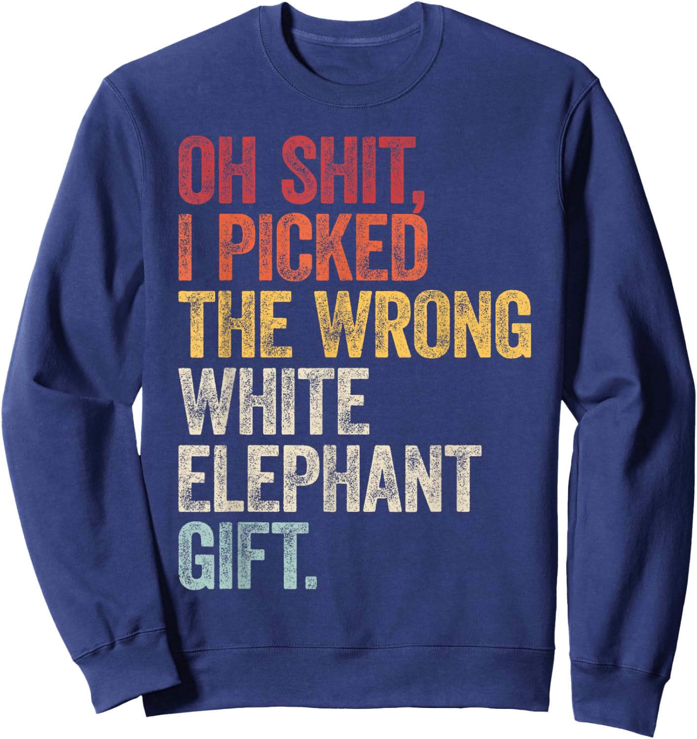 Oh Shit Best White Elephant Gifts For Adults Funny Under 15 Sweatshirt - Sweatshirt | Navy