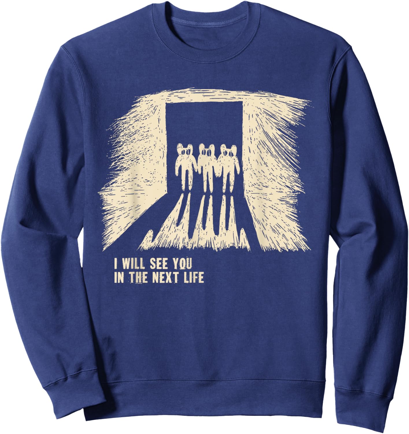 I Will See You In The Next Life Classic Radio Music 80s 90s Sweatshirt - Sweatshirt | Navy