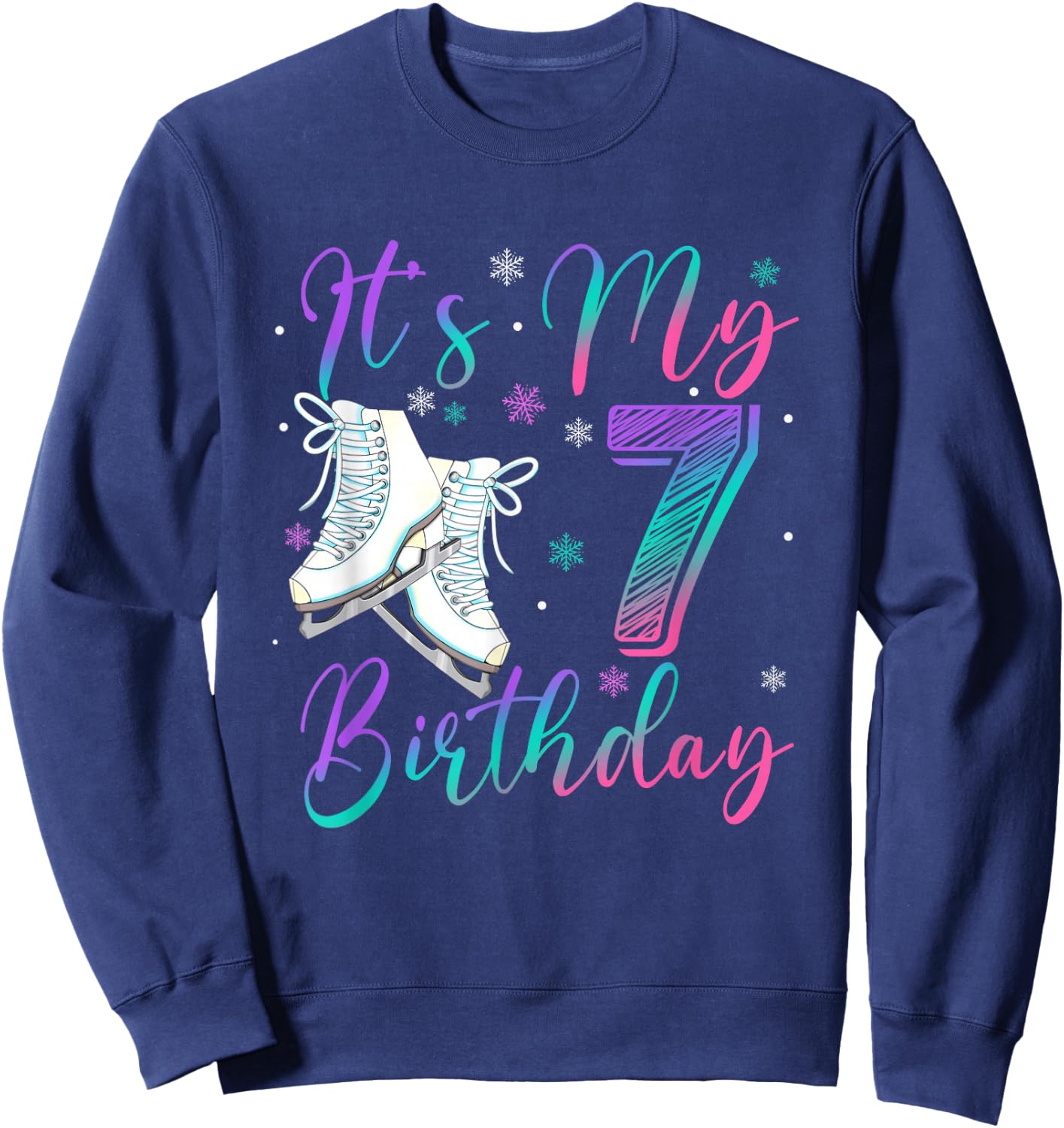 Ice Skating Birthday Girl 7 Year Old It's My 7th Birthday Sweatshirt - Sweatshirt | Navy