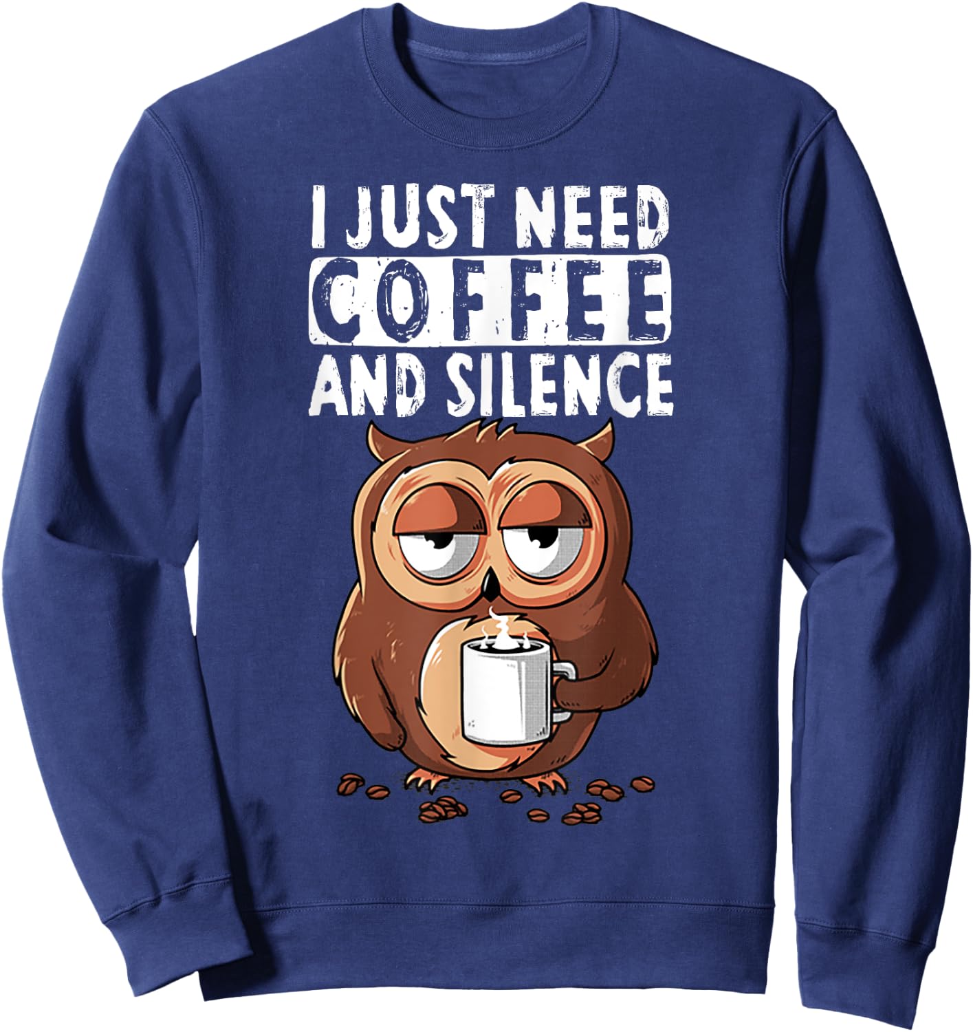 Owl I Just Need Coffee And Silence Sweatshirt - Sweatshirt | Navy