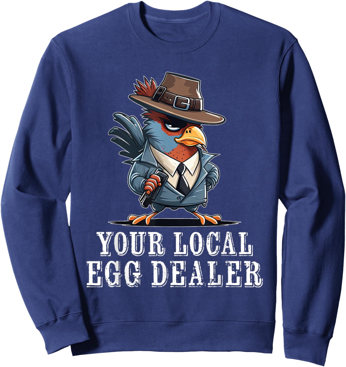 Your Local Egg Dealer Funny Chicken Sweatshirt - Sweatshirt | Navy
