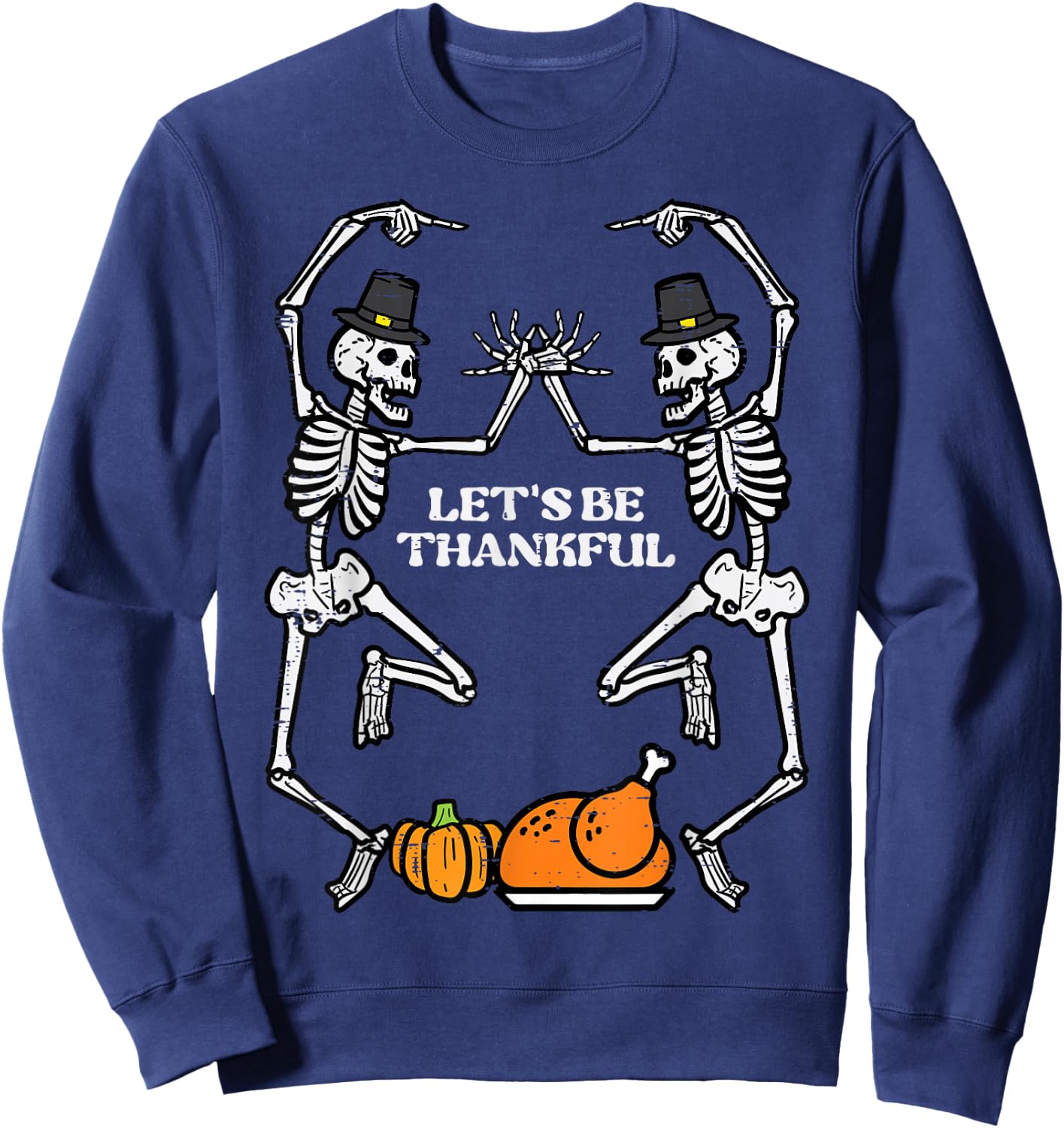 Thanksgiving Skeleton Dance Lets Be Thankful Fall Men Women Sweatshirt - Sweatshirt | Navy