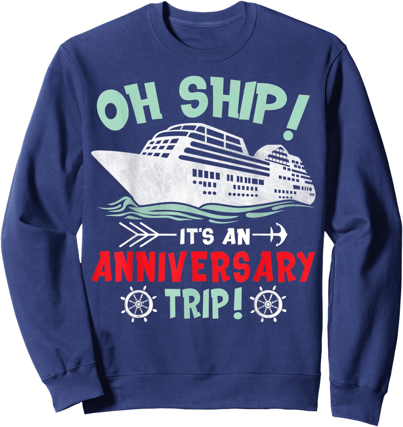 It's An Anniversary Trip Husband Wife Cruising Ship Cruise Sweatshirt - Sweatshirt | Navy
