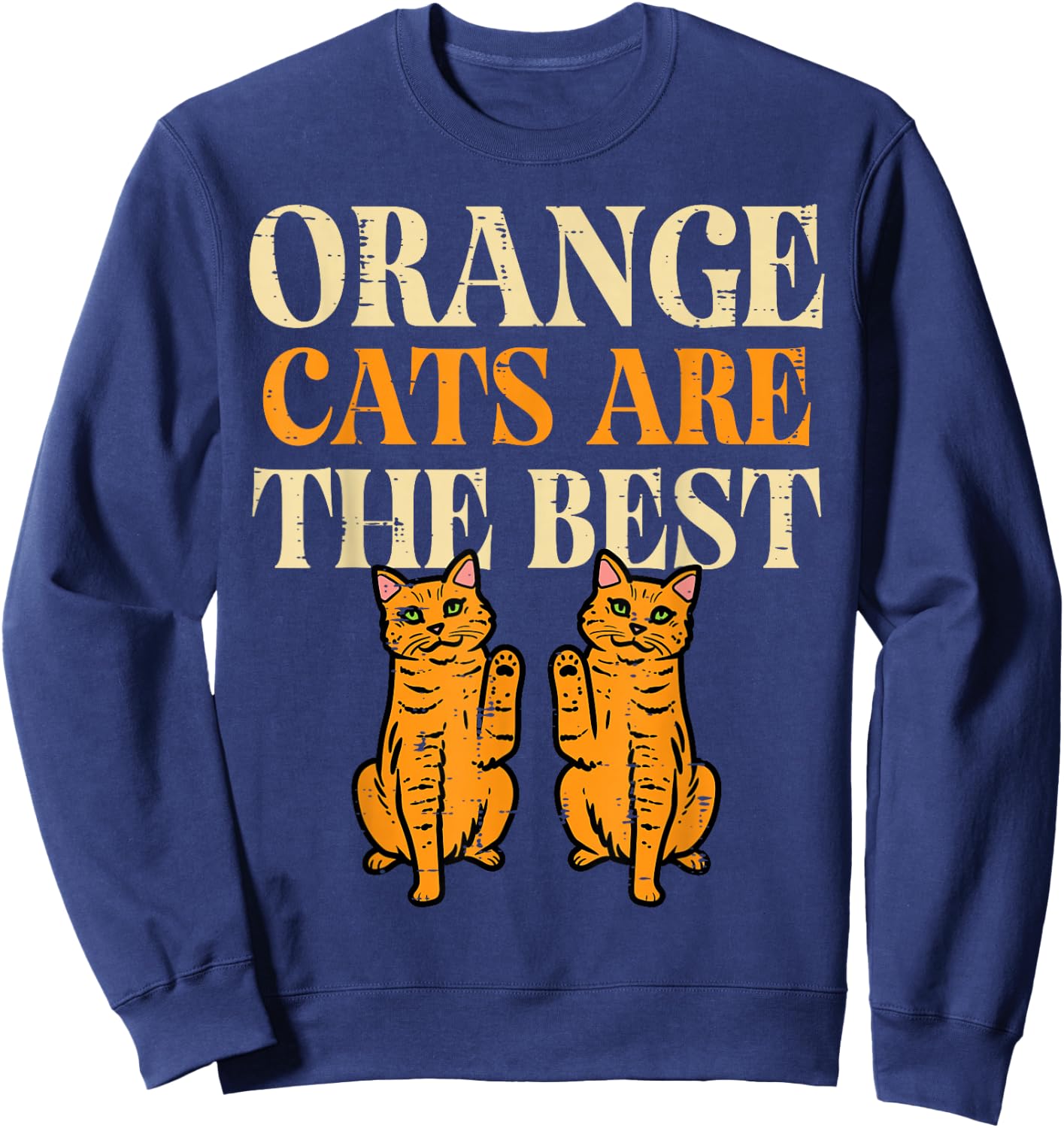 Orange Cats are The Best Feline Tabby Kitty Women Girls Kids Sweatshirt - Sweatshirt | Navy