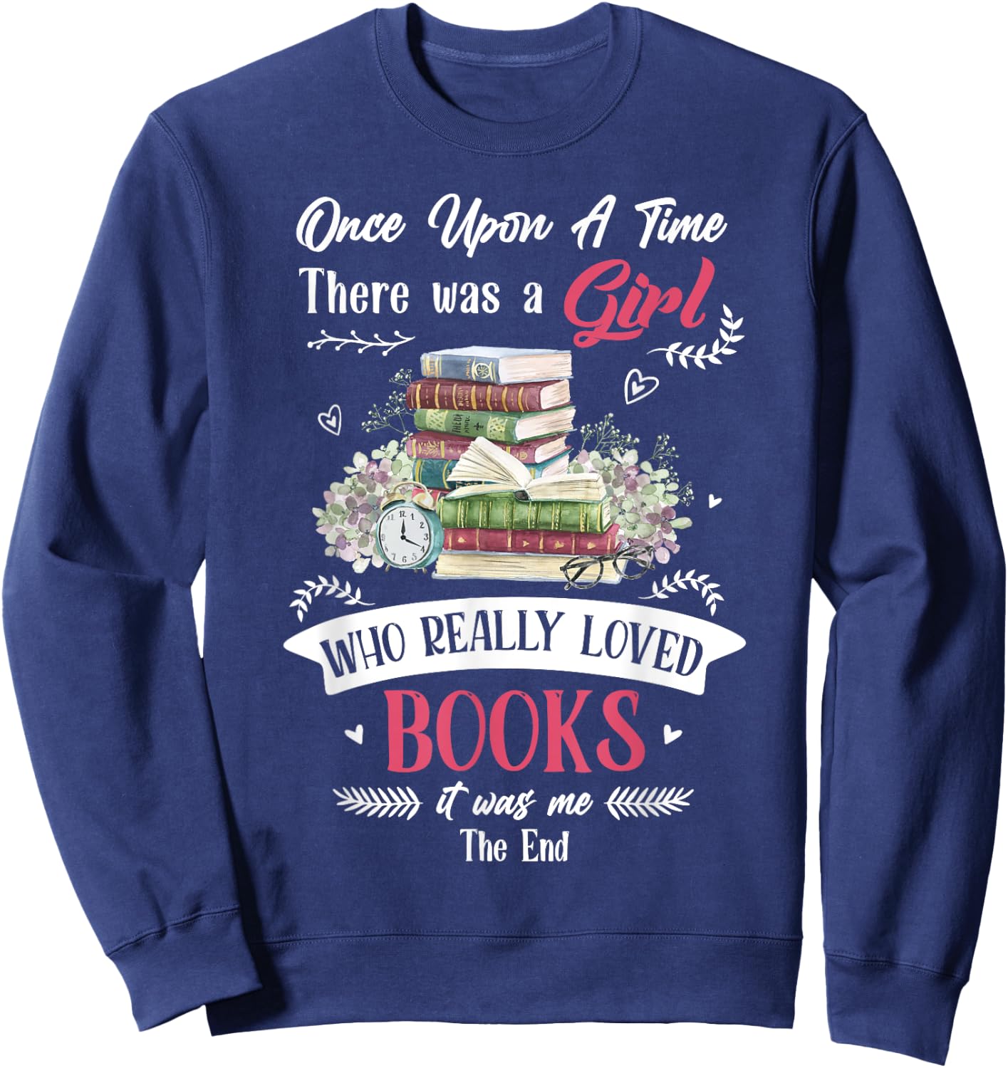 Once Upon A Time There Was A Girl Who Really Loved Books Sweatshirt - Sweatshirt | Navy