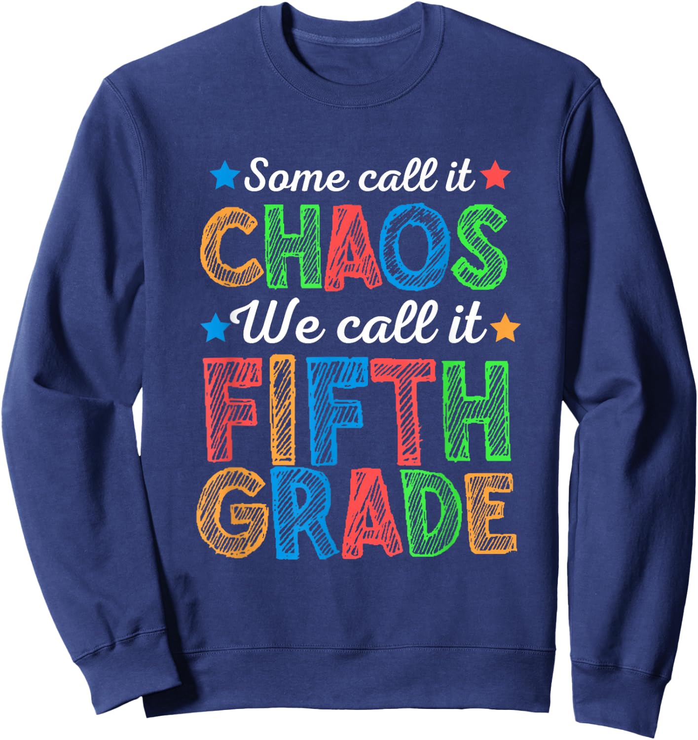 Some Call It Chaos We Call It Fifth Grade 5th Grade Teacher Sweatshirt - Sweatshirt | Navy
