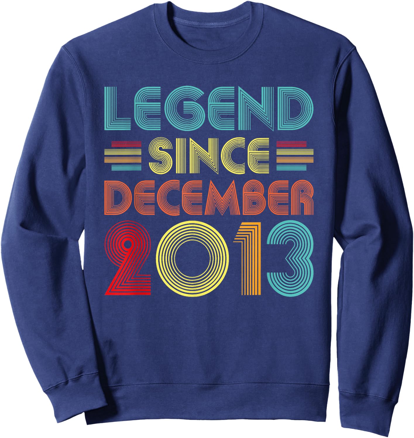 Legend Since December 2013 Vintage December 2013 Birthday Sweatshirt - Sweatshirt | Navy