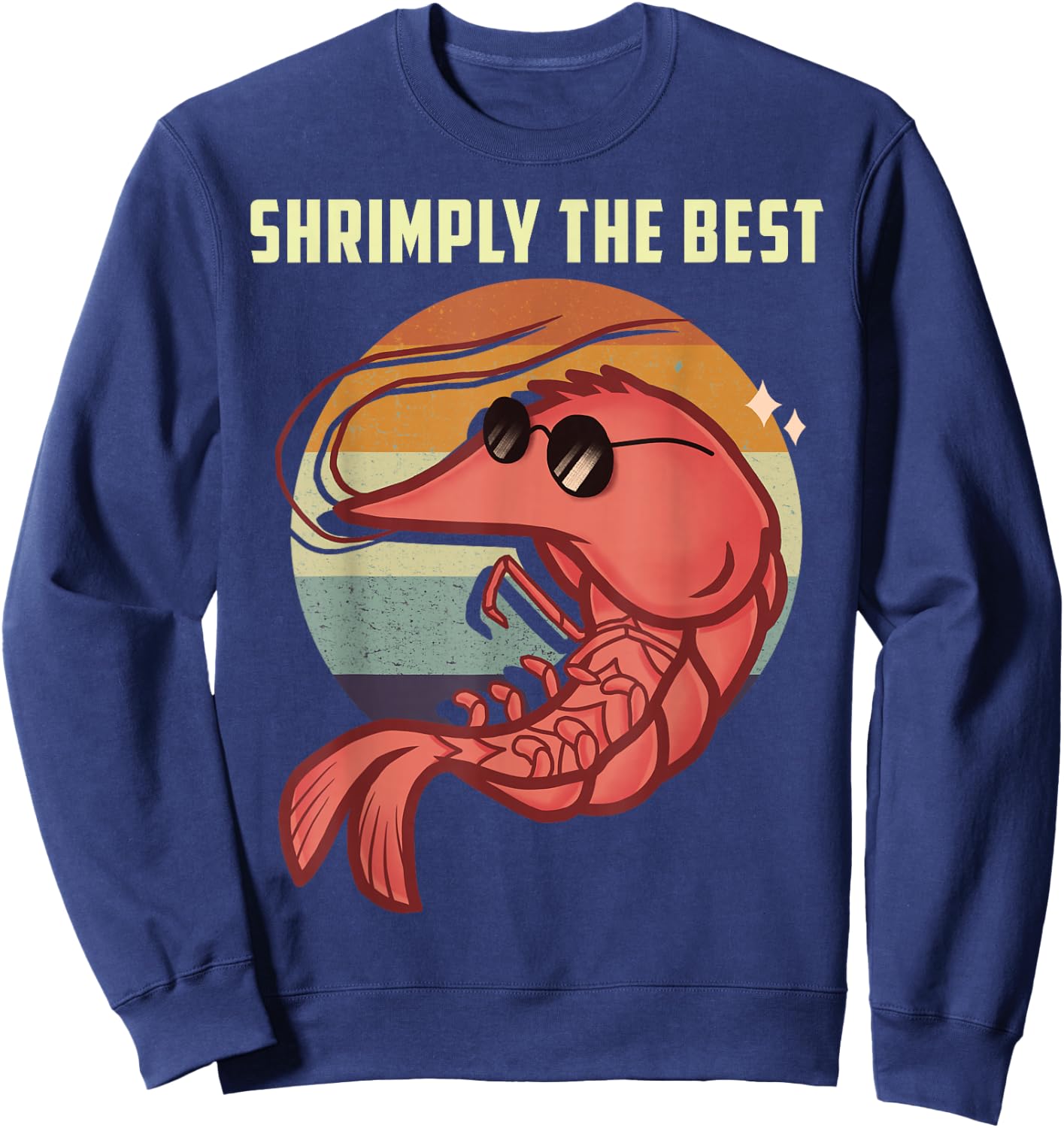 Shrimply The Best Funny Shrimp Catcher Shrimping Season Sweatshirt - Sweatshirt | Navy