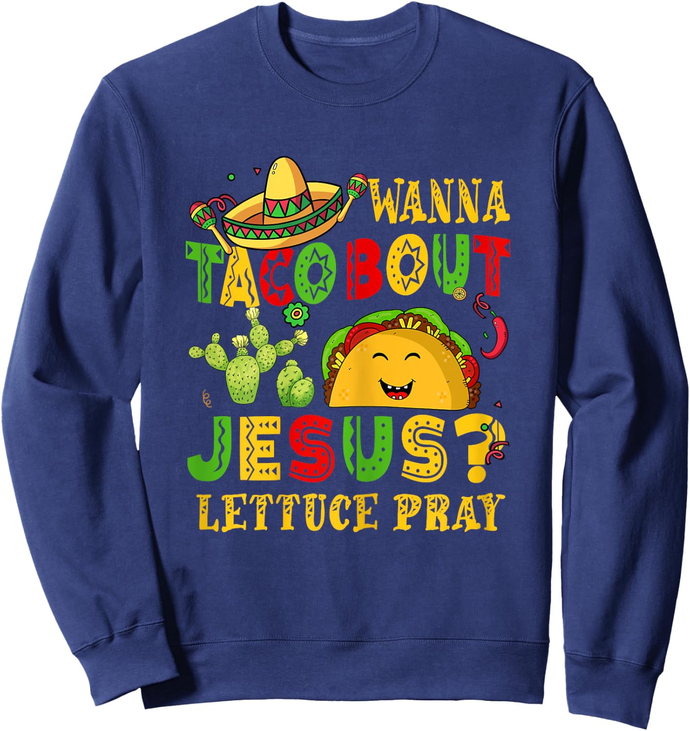 Cinco De Mayo Wanna Taco Bout Jesus Christian Mexican Fiesta Sweatshirt - Sweatshirt | Navy