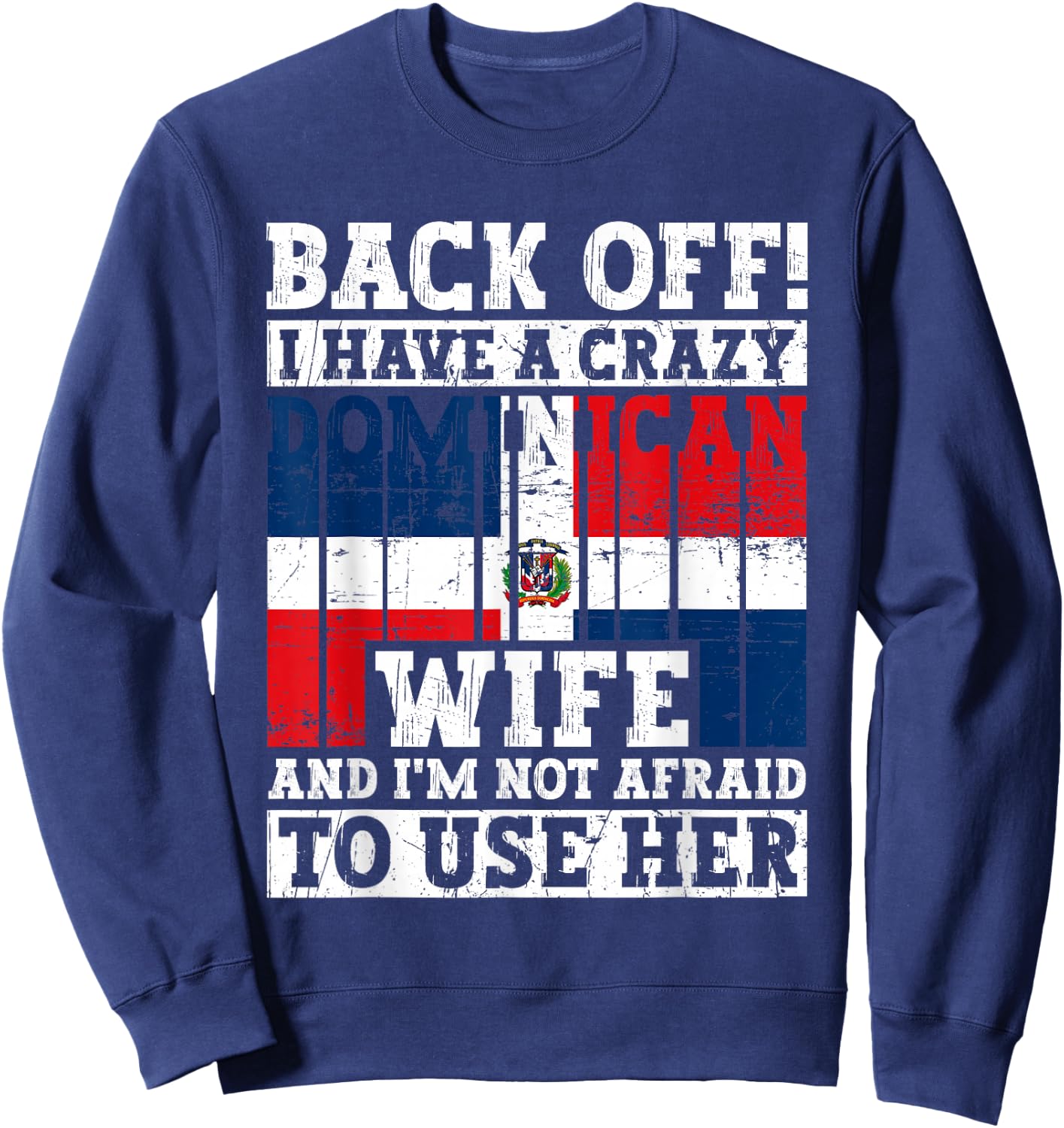 Funny Dominican Republic Husband Dominican Flag Heritage Sweatshirt - Sweatshirt | Navy