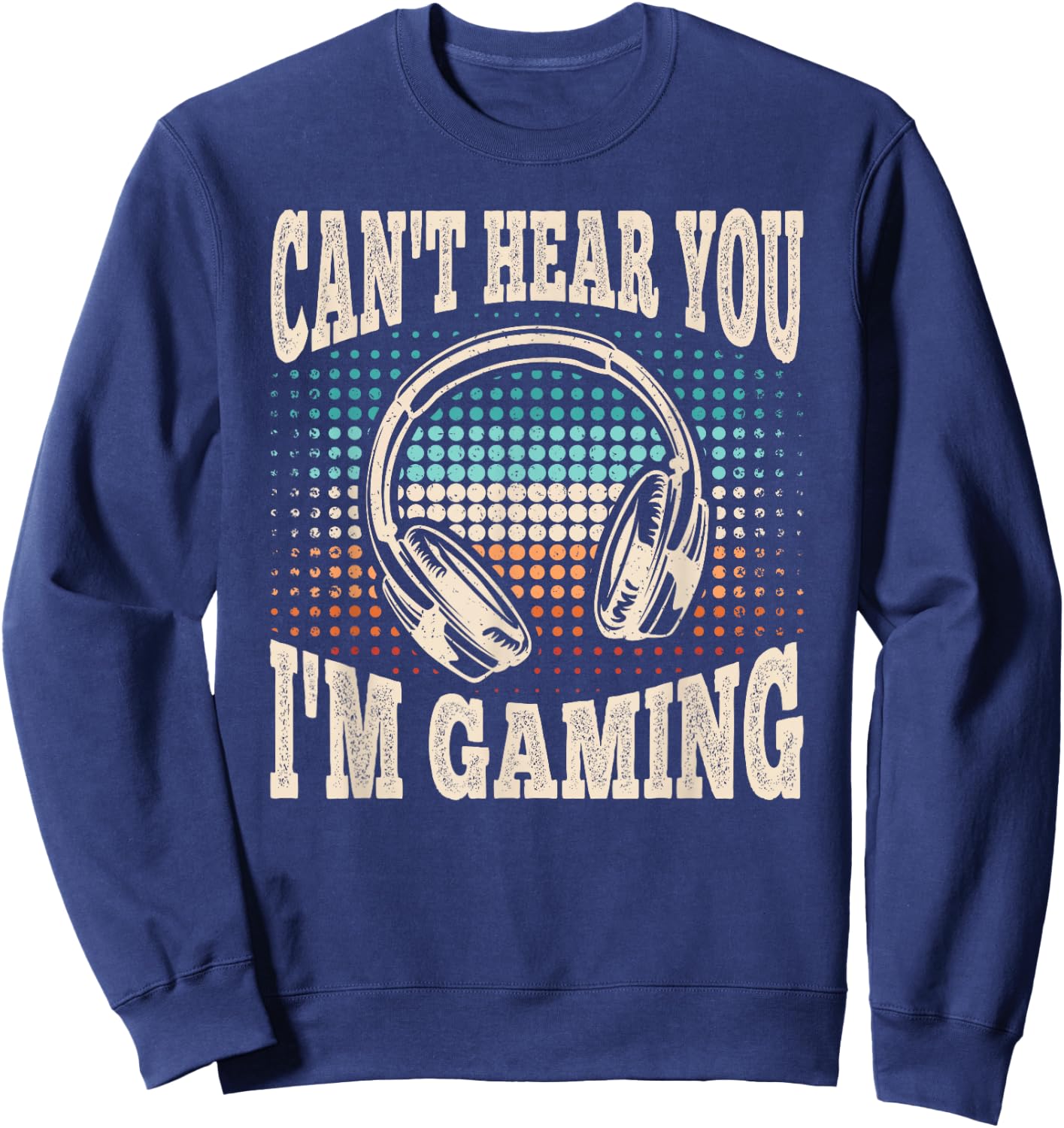 Can't Hear You I'm Gaming Funny Video Gamer Retro Men Boys Sweatshirt - Sweatshirt | Navy