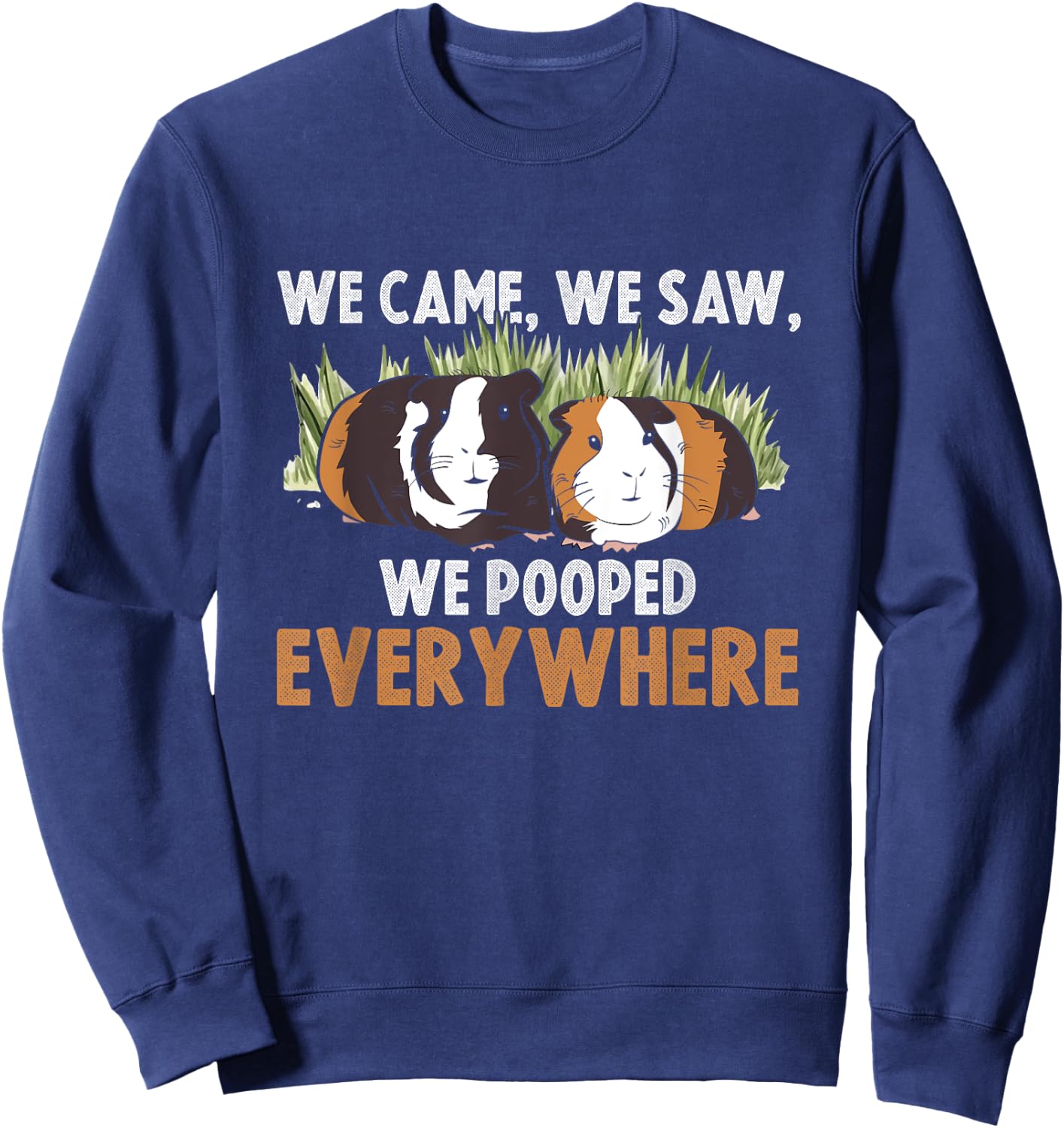 We Came We Saw We Pooped Everywhere Wheek Cavy Guinea Pig Sweatshirt - Sweatshirt | Navy