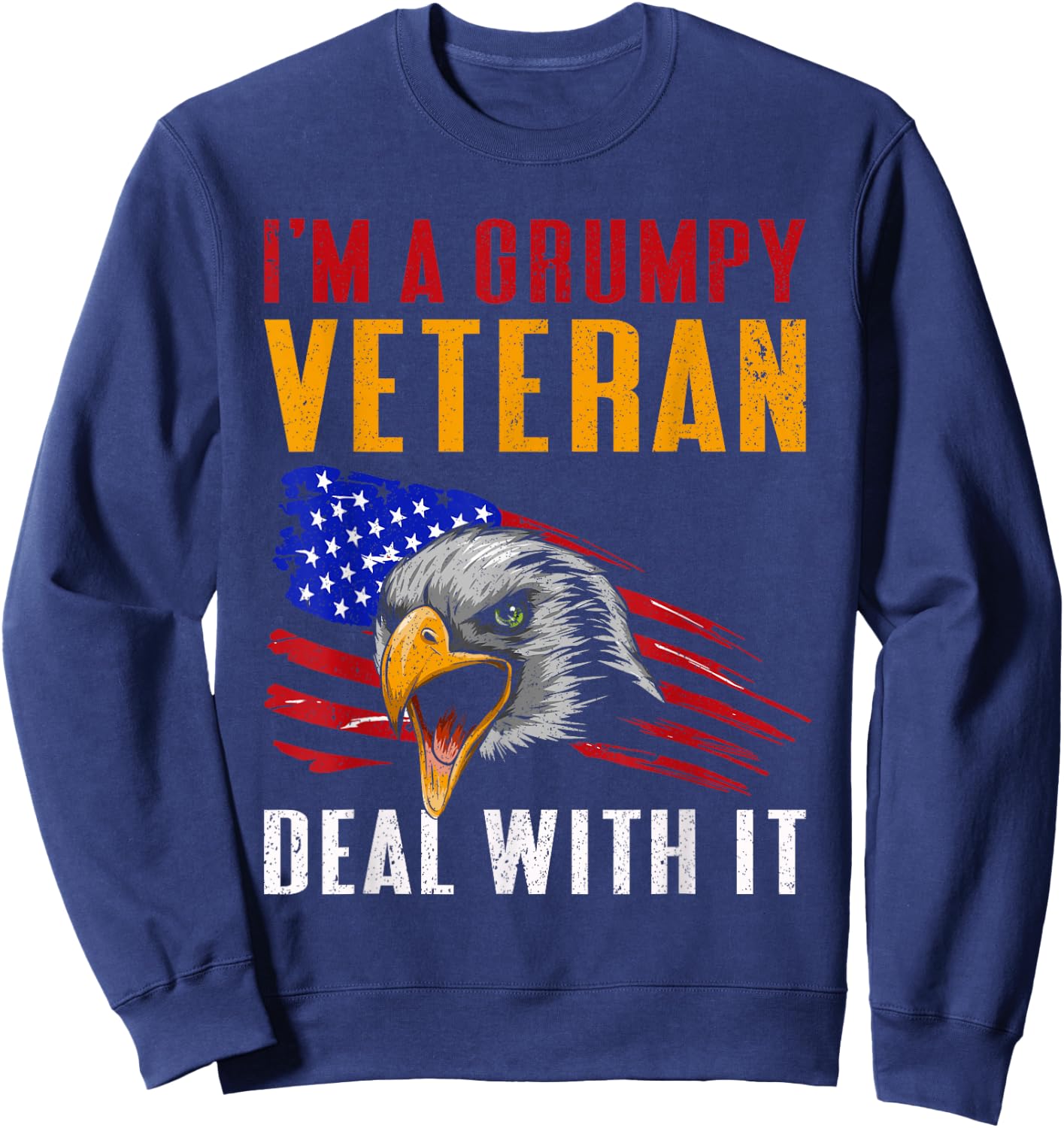 I'm A Grumpy Veteran Deal With It USA Proud American Veteran Sweatshirt - Sweatshirt | Navy