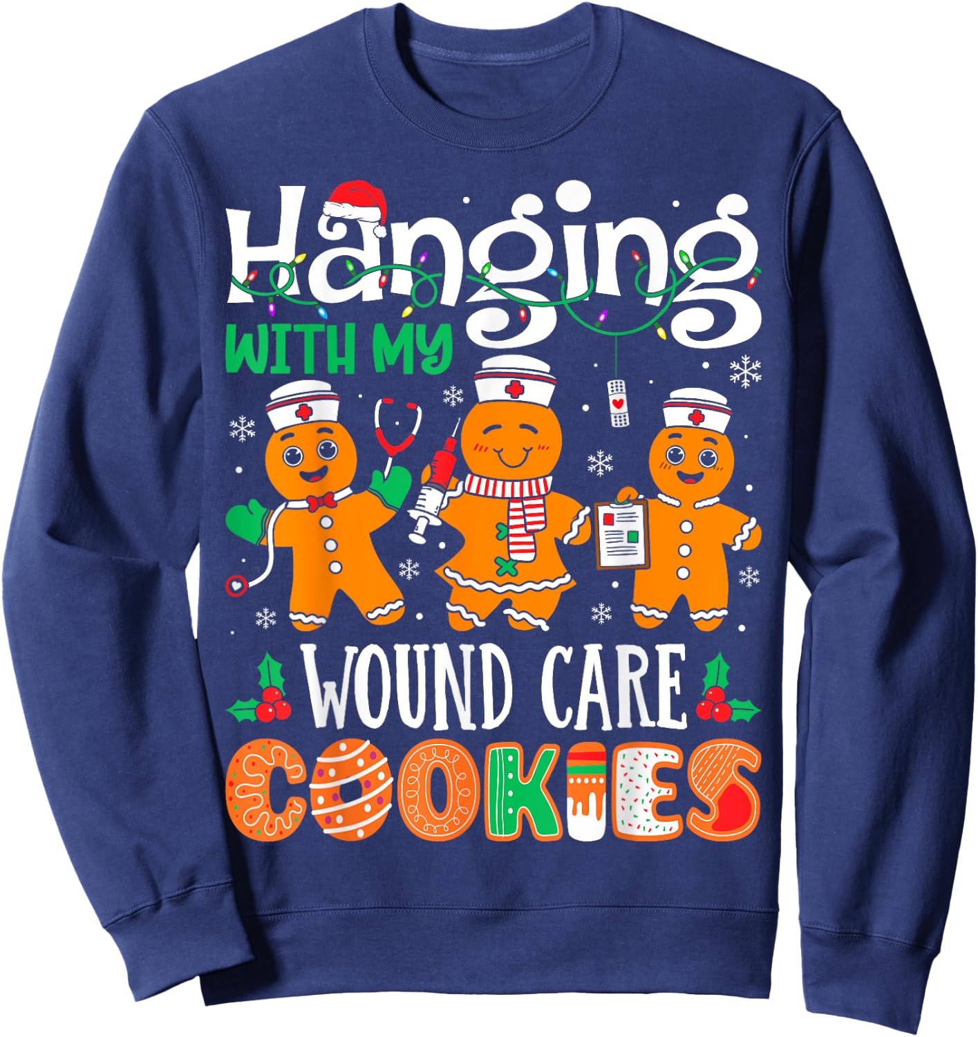 Hanging With My Wound Care Nurse Cookies Nurse Christmas Sweatshirt - Sweatshirt | Navy
