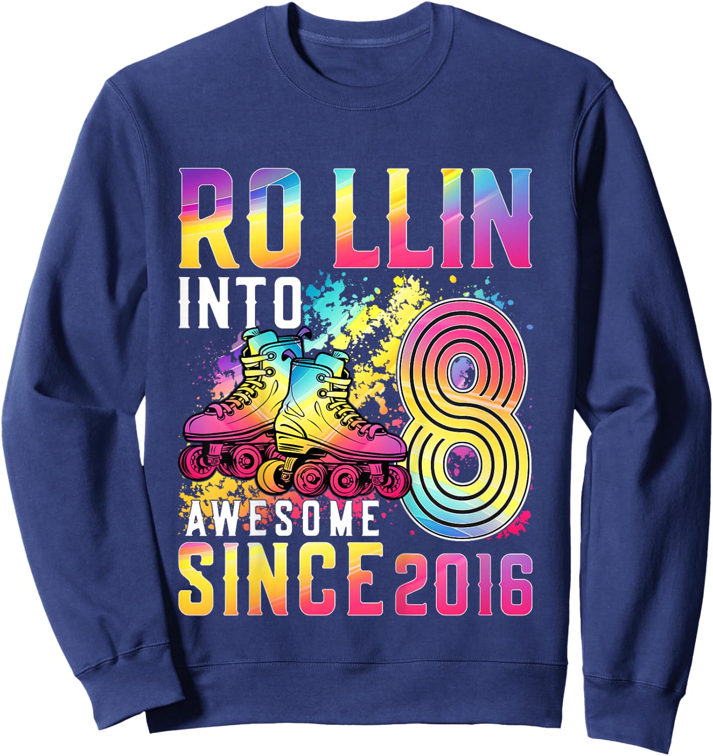 Roller Skating 8th Birthday Girl Rollin Into 8 Awesome 2016 Sweatshirt - Sweatshirt | Navy