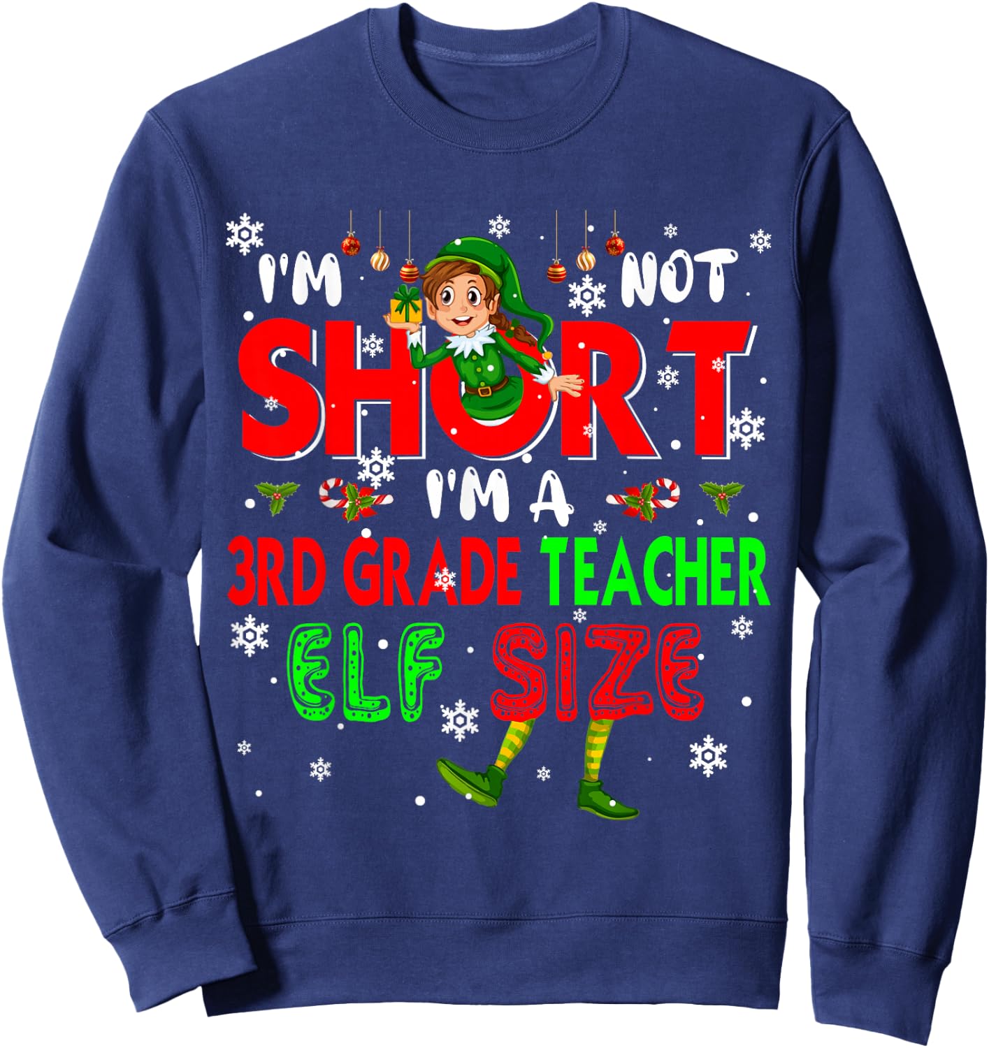 I'm Not Short I'm A 3rd Grade Teacher Elf Size Christmas Elf Sweatshirt - Sweatshirt | Navy