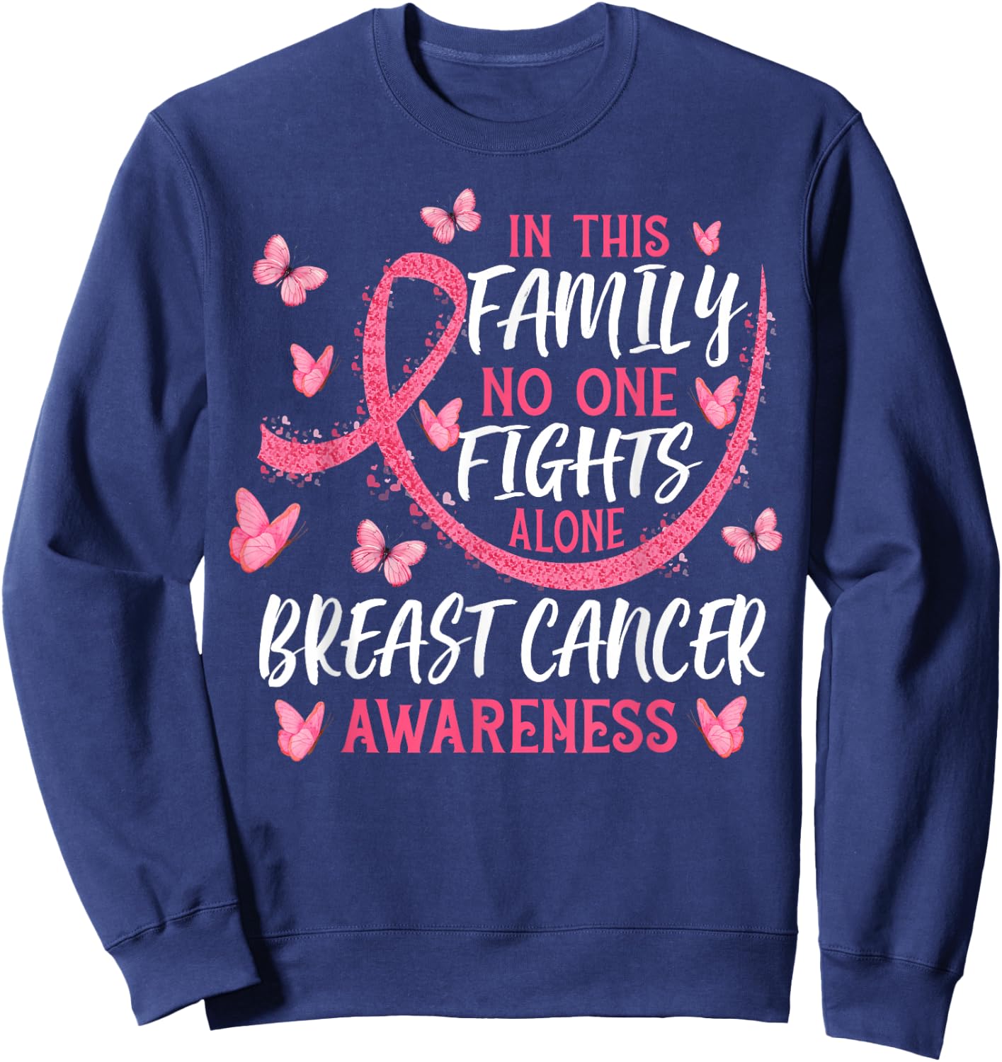 In This Family Nobody Fights Alone Breast Cancer Awareness Sweatshirt - Sweatshirt | Navy