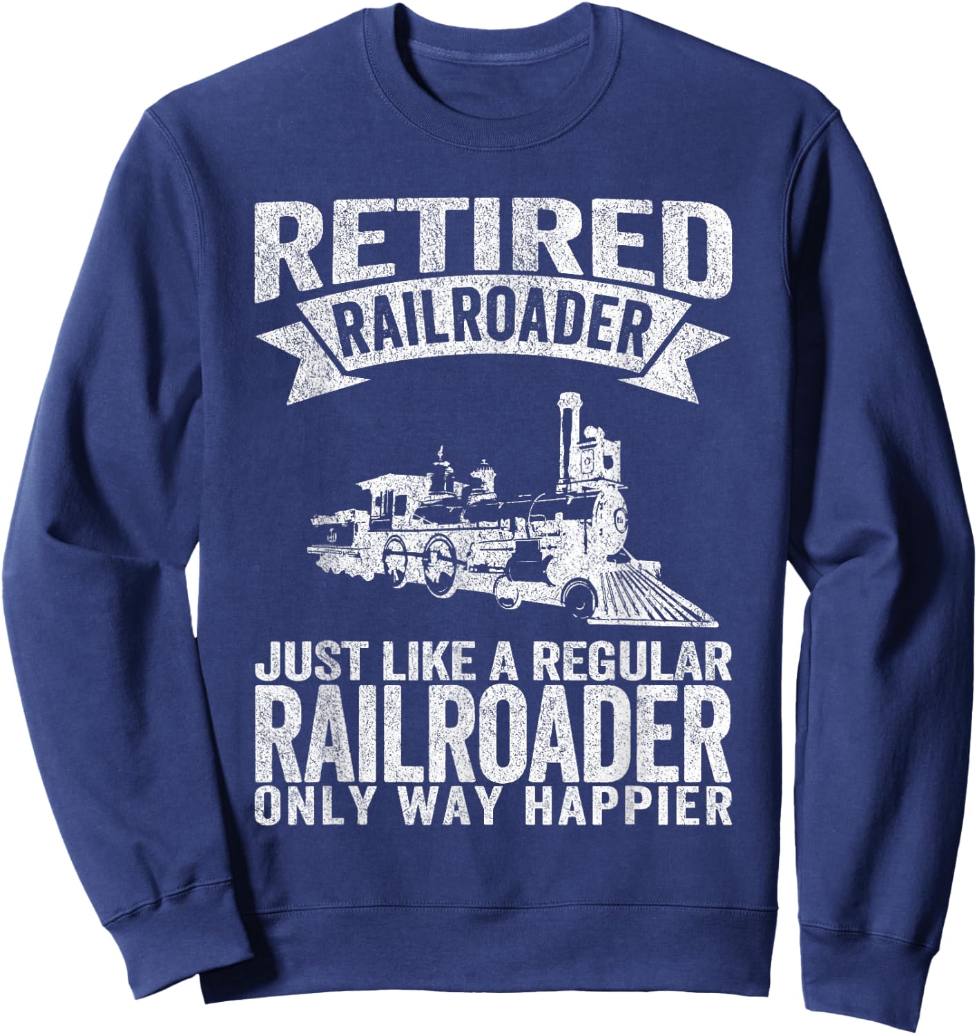 Retired Railroader Just Like A Normal Railroader Retro Sweatshirt - Sweatshirt | Navy