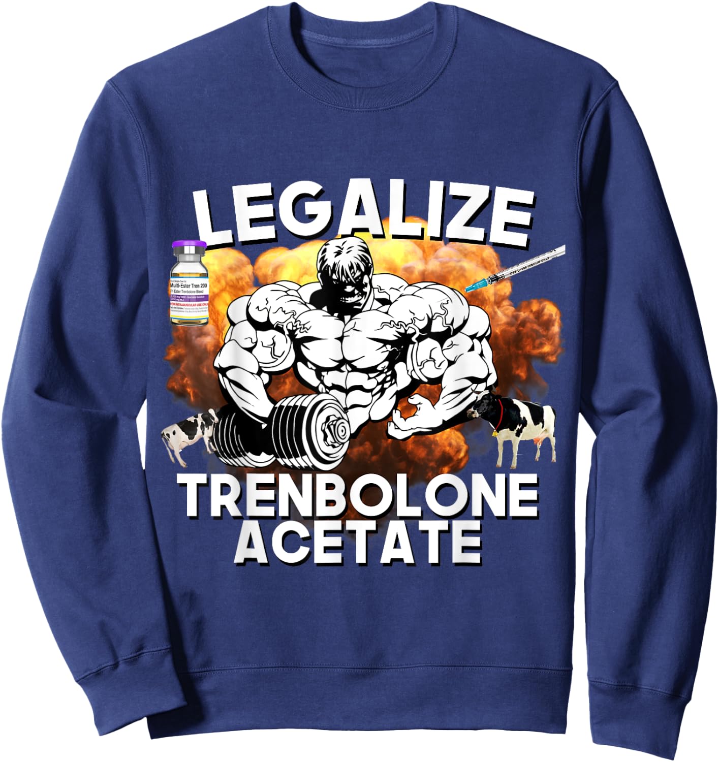 Legalize Trenbolone Acetate Funny Steroid Tren Lover Gym Jim Sweatshirt - Sweatshirt | Navy
