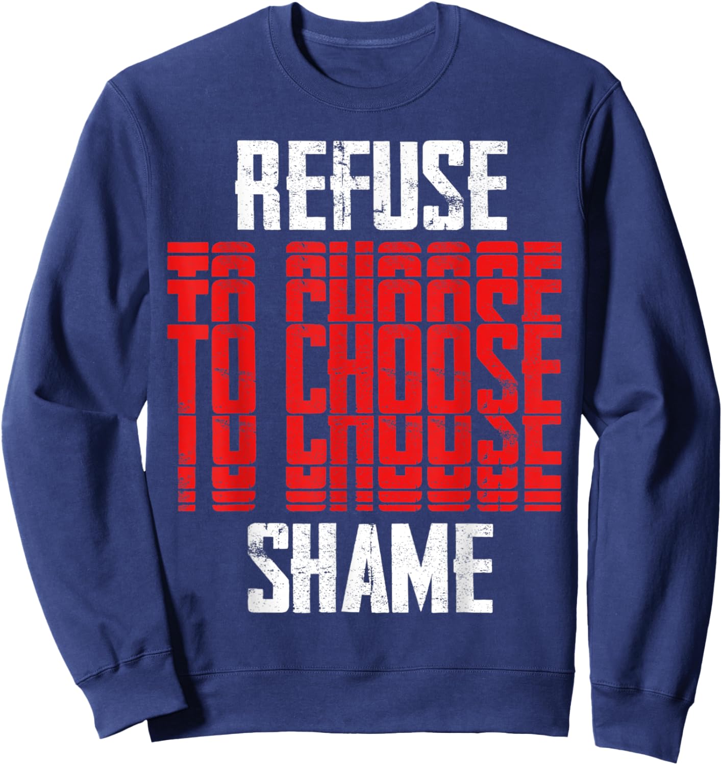 Refuse to choose Shame, t shirt Funny Men Women Shirt Sweatshirt - Sweatshirt | Navy