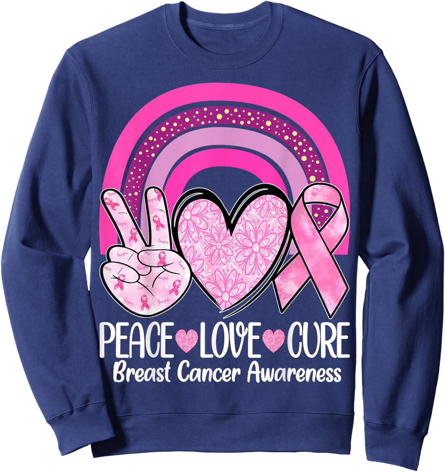 Rainbow Peace Love Cure Pink Ribbon Breast Cancer Awareness Sweatshirt - Sweatshirt | Navy