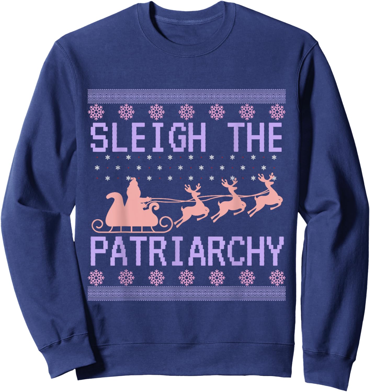Sleigh The Patriarchy Feminist Ugly Christmas Sweater Funny Sweatshirt - Sweatshirt | Navy
