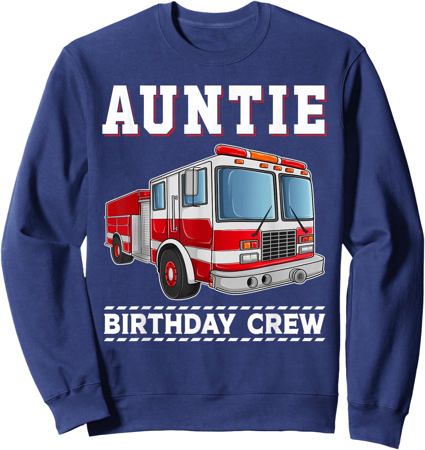 Auntie Birthday Crew Firefighter Fire Truck Themed Party Sweatshirt - Sweatshirt | Navy