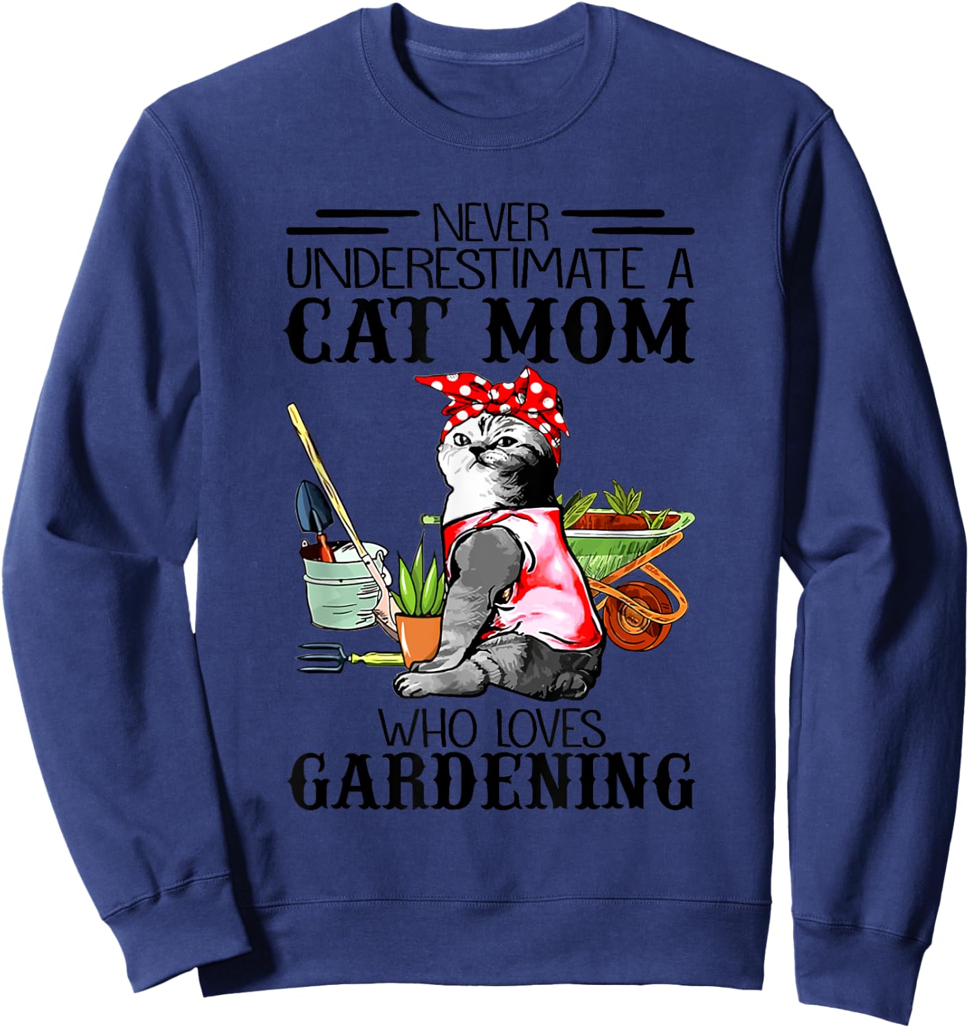 Never Underestimate A Cat Mom Who Loves Gardening Women Kids Sweatshirt - Sweatshirt | Navy