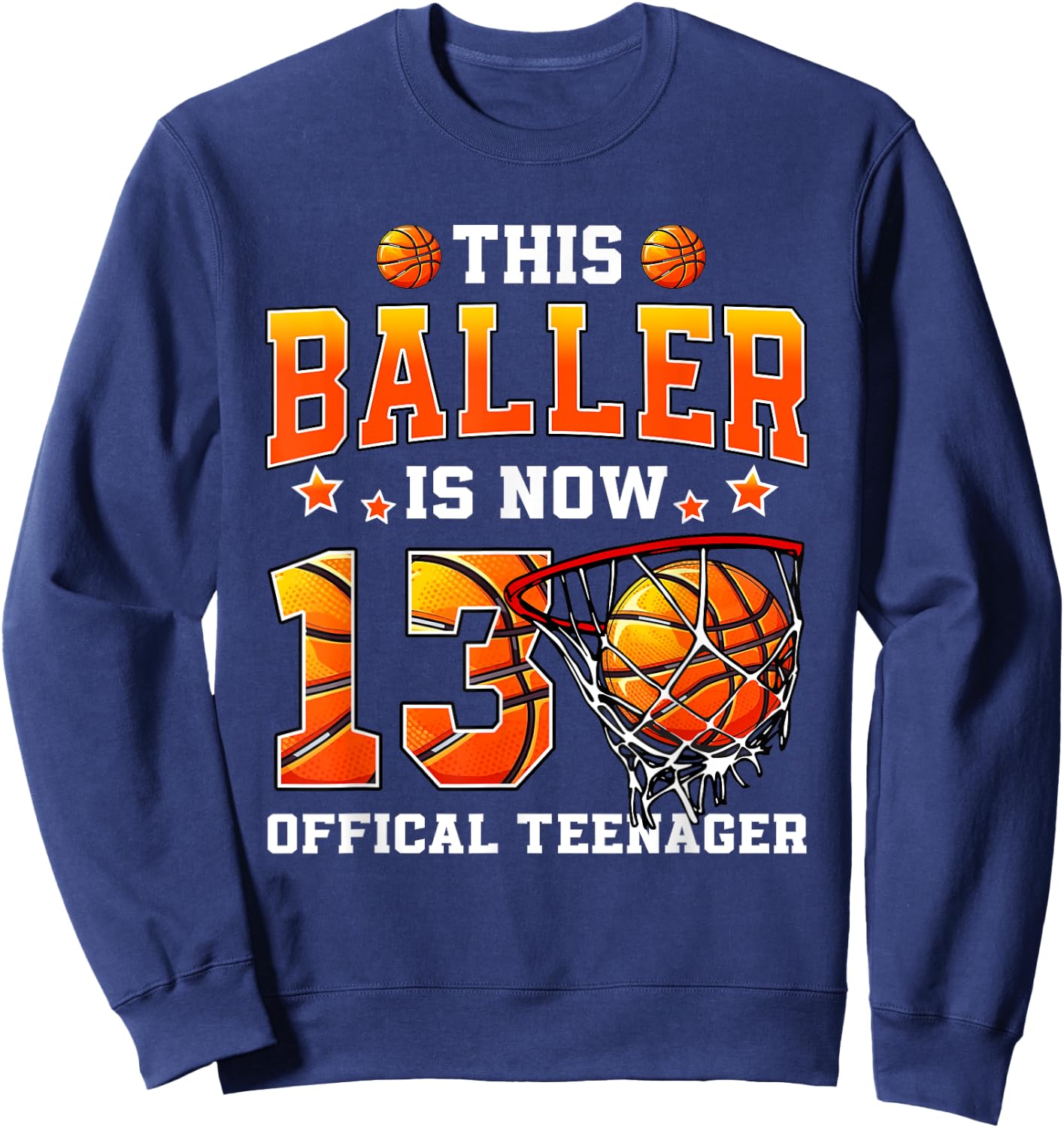 This Baller Is Now 13 Basketball Boys Girls 13th Birthday Sweatshirt - Sweatshirt | Navy