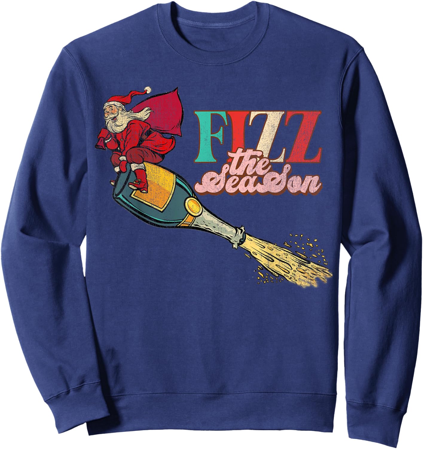 Fizz The Season Be Merry, Santa Claus, Xmas Champagne Sweatshirt - Sweatshirt | Navy