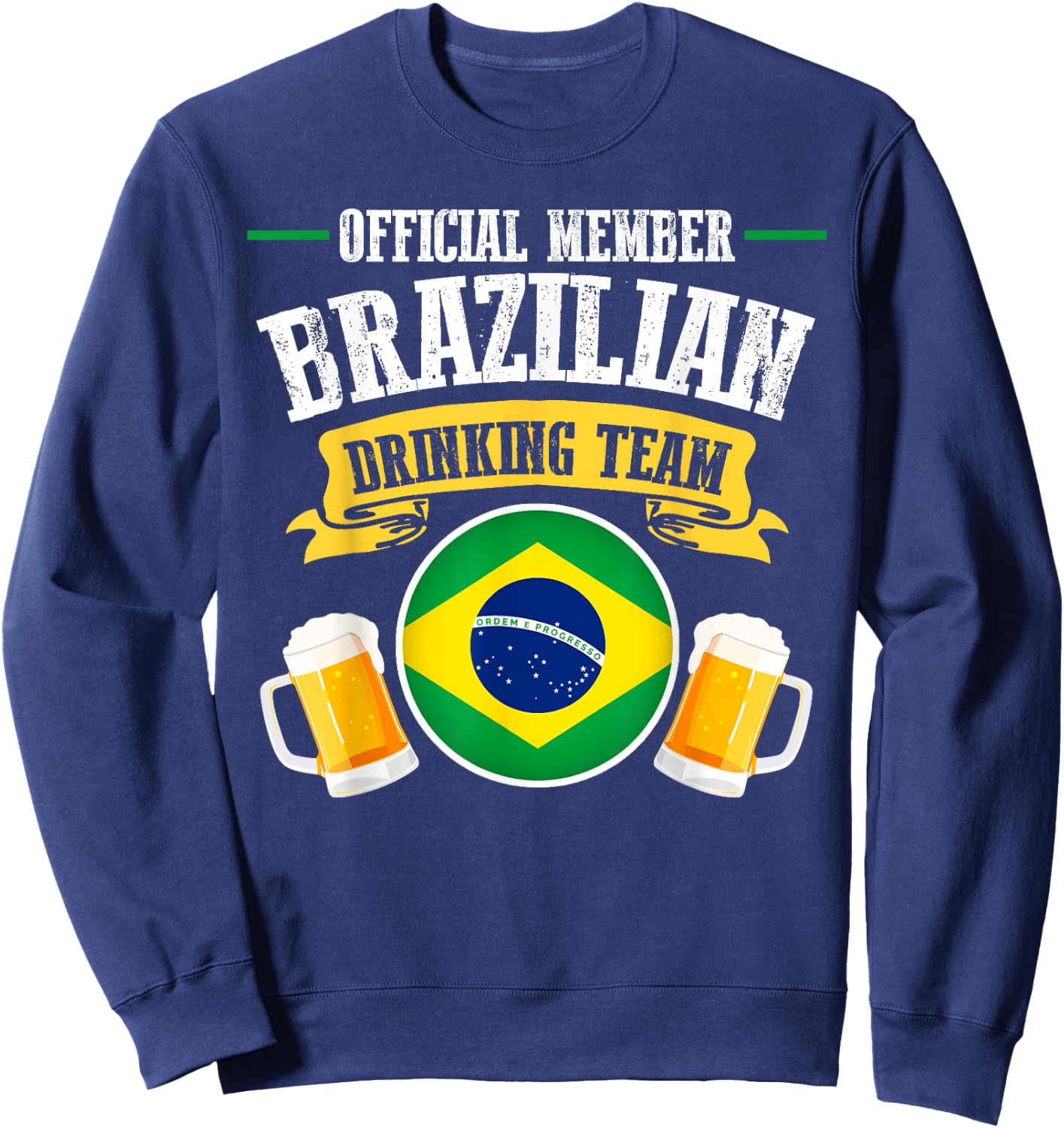 Official Member Brazilian Drinking Team Beers Drink Party Sweatshirt - Sweatshirt | Navy