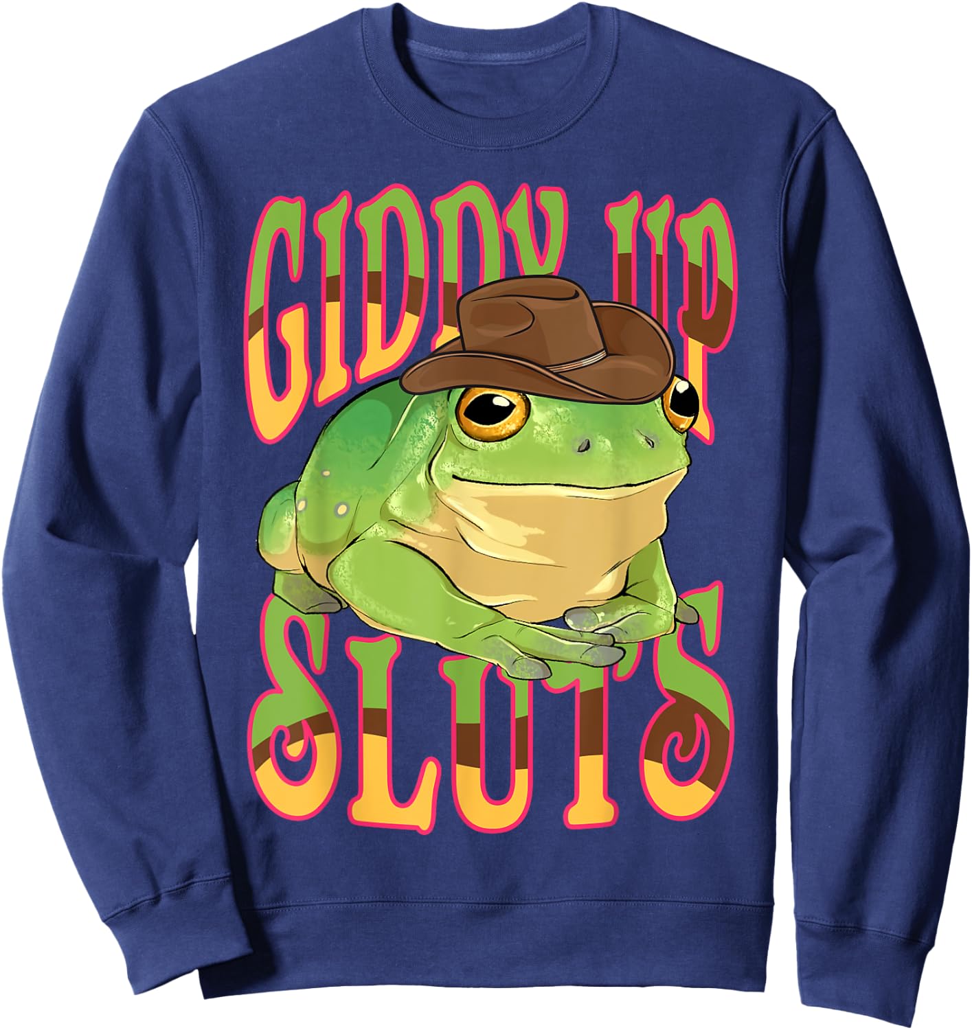 Giddy Up Sluts Funny Western Ranch Cowgirl Rodeo Frog Sweatshirt - Sweatshirt | Navy