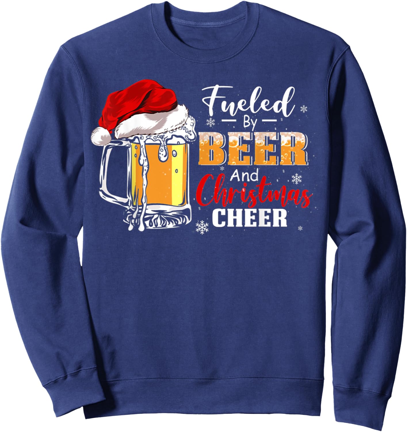 Fueled By Beer And Christmas Cheer Beer Funny Christmas Sweatshirt - Sweatshirt | Navy