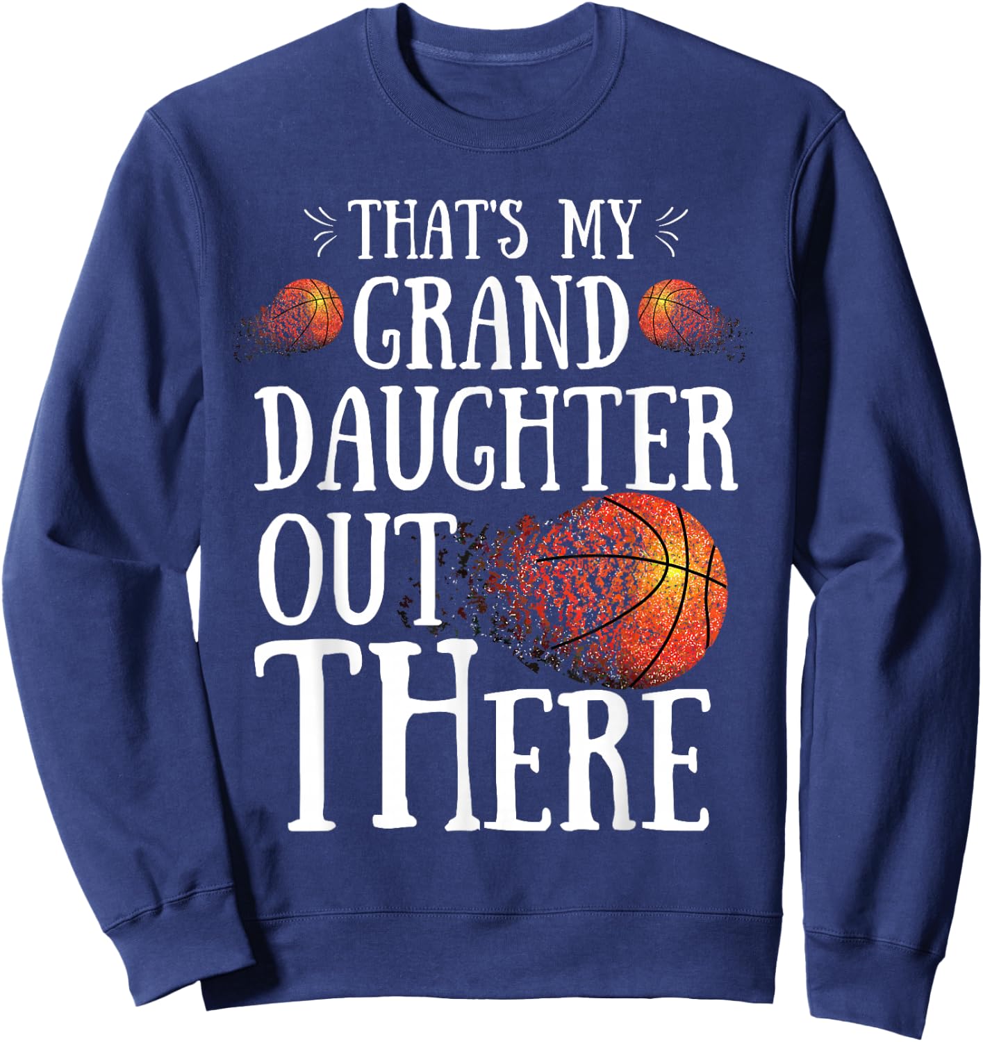 That's My Granddaughter Out There basketball Grandma Grandpa Sweatshirt - Sweatshirt | Navy