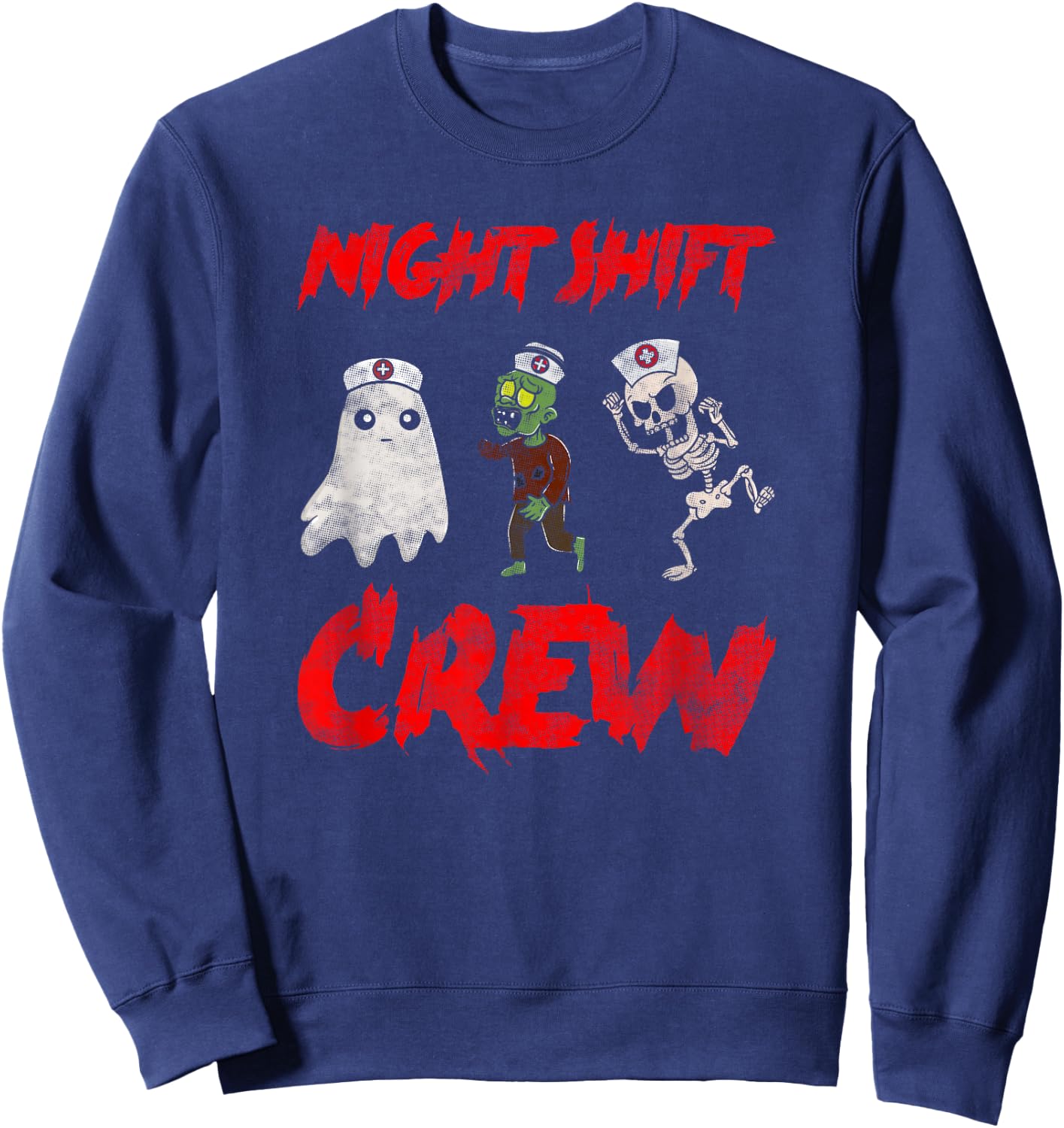 Night Shift Crew Ghost Skeleton Zombie Funny Halloween Nurse Sweatshirt - Sweatshirt | Navy