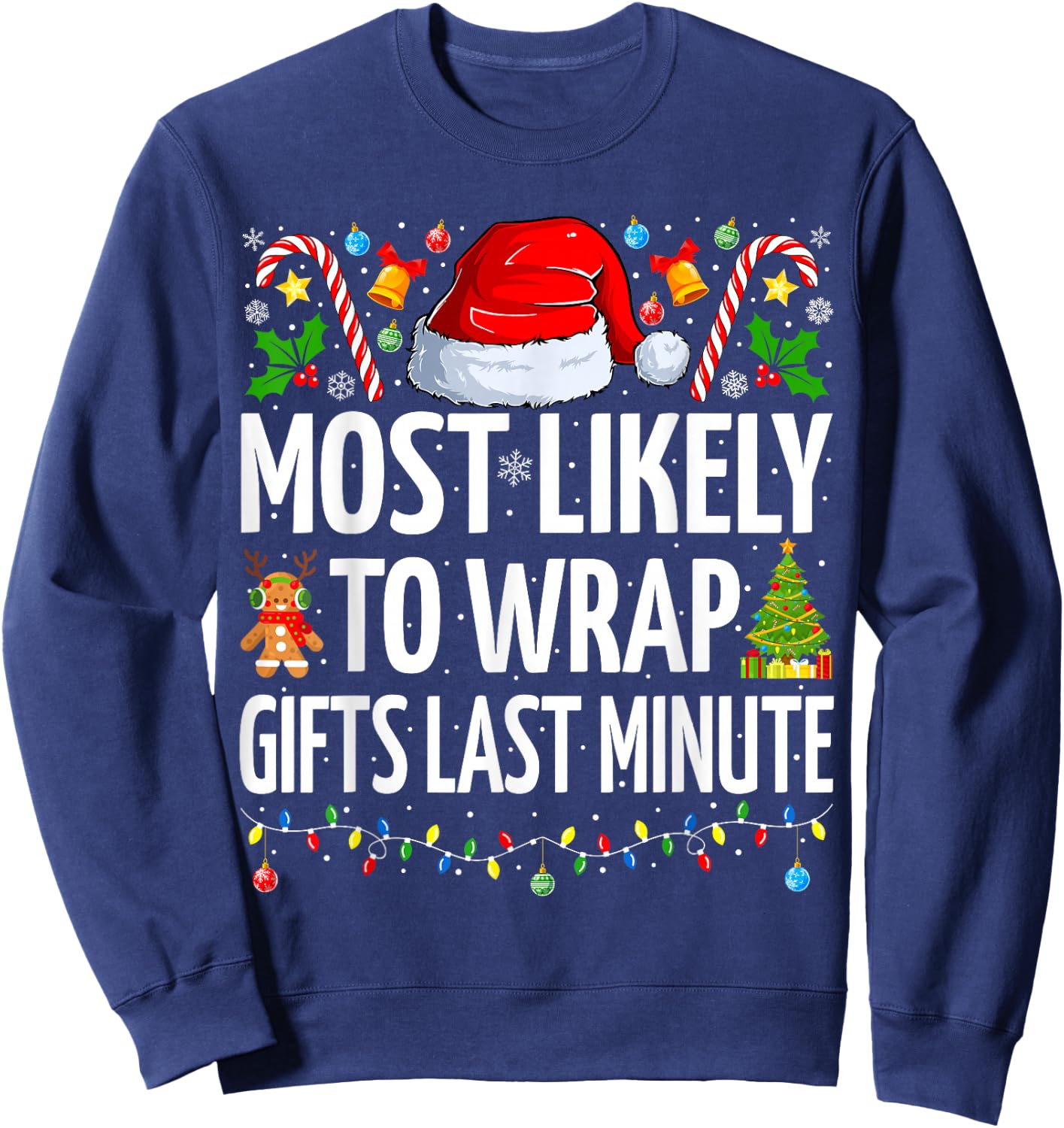 Most Likely To Wrap Gifts Last Minute Funny Family Christmas Sweatshirt - Sweatshirt | Navy