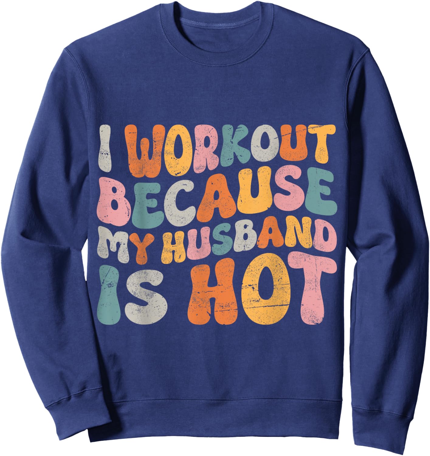 I Workout Because My Husband Is Hot Wife Funny Women Workout Sweatshirt - Sweatshirt | Navy