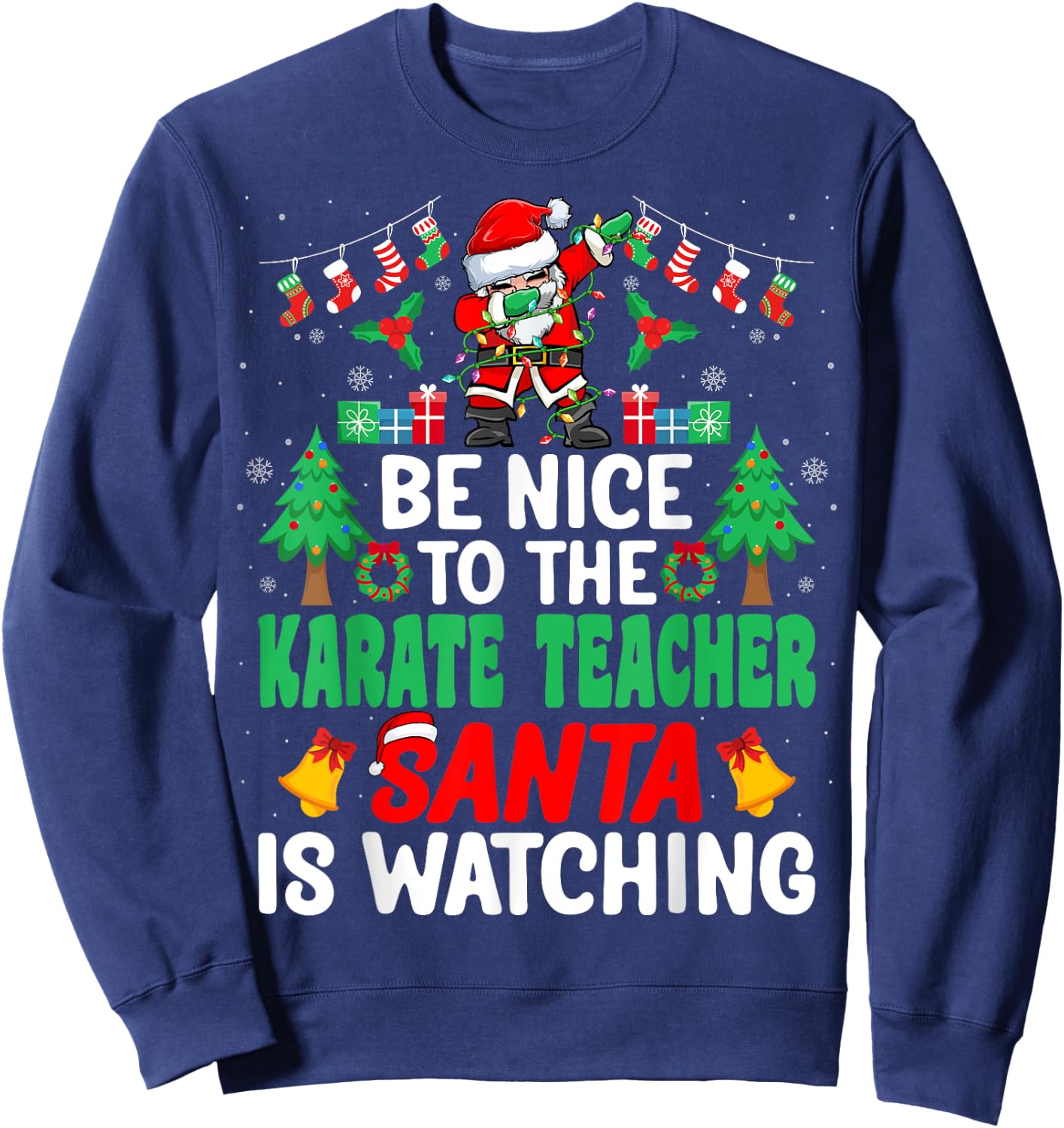 Be Nice to the Karate Teacher Santa Karate Trainer Christmas Sweatshirt - Sweatshirt | Navy