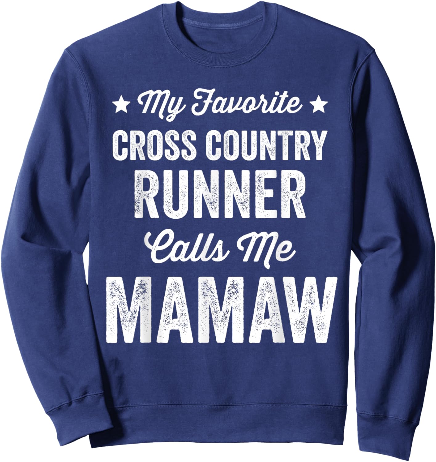 My Favorite Cross Country Runner Calls Me Mamaw Funny Sweatshirt - Sweatshirt | Navy