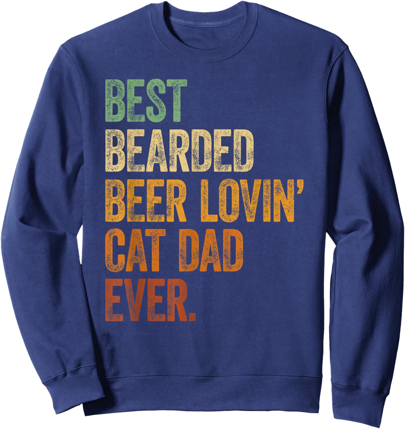 Best Bearded Beer Lovin Cat Dad Shirt Pet Lover Owner Gifts Sweatshirt - Sweatshirt | Navy
