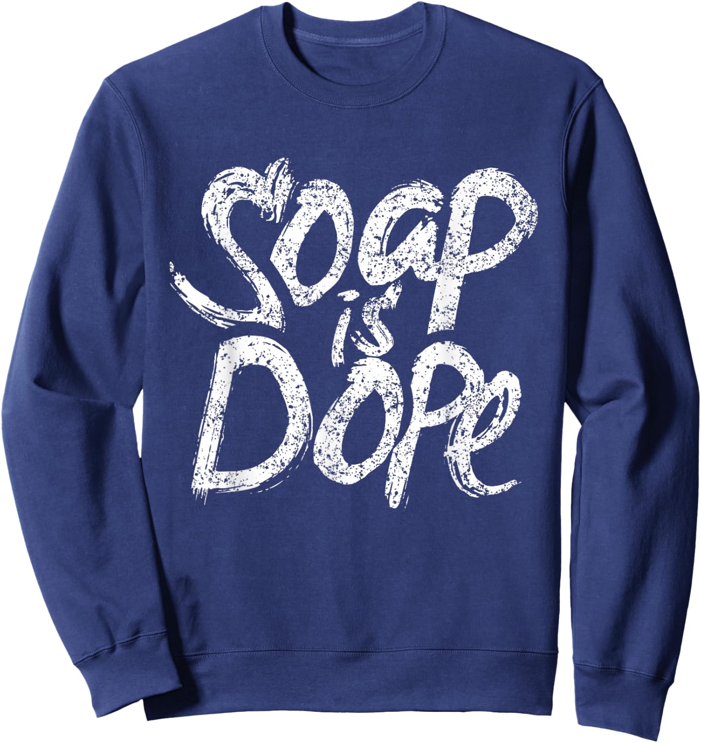 Soap is dope Disinfect Hands Washing Wash Hand Sweatshirt - Sweatshirt | Navy