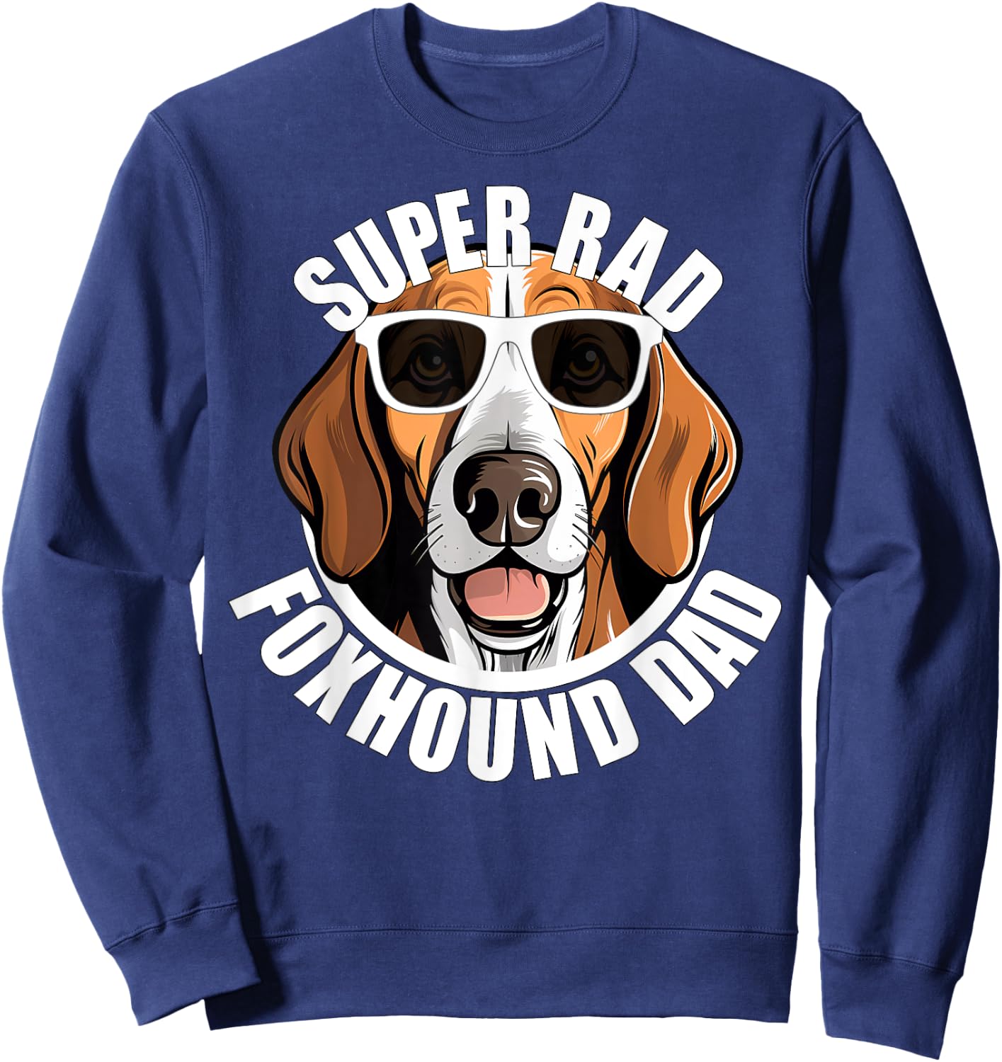 American Foxhound Dad Cute Dog in Sunglasses Funny Super Rad Sweatshirt - Sweatshirt | Navy