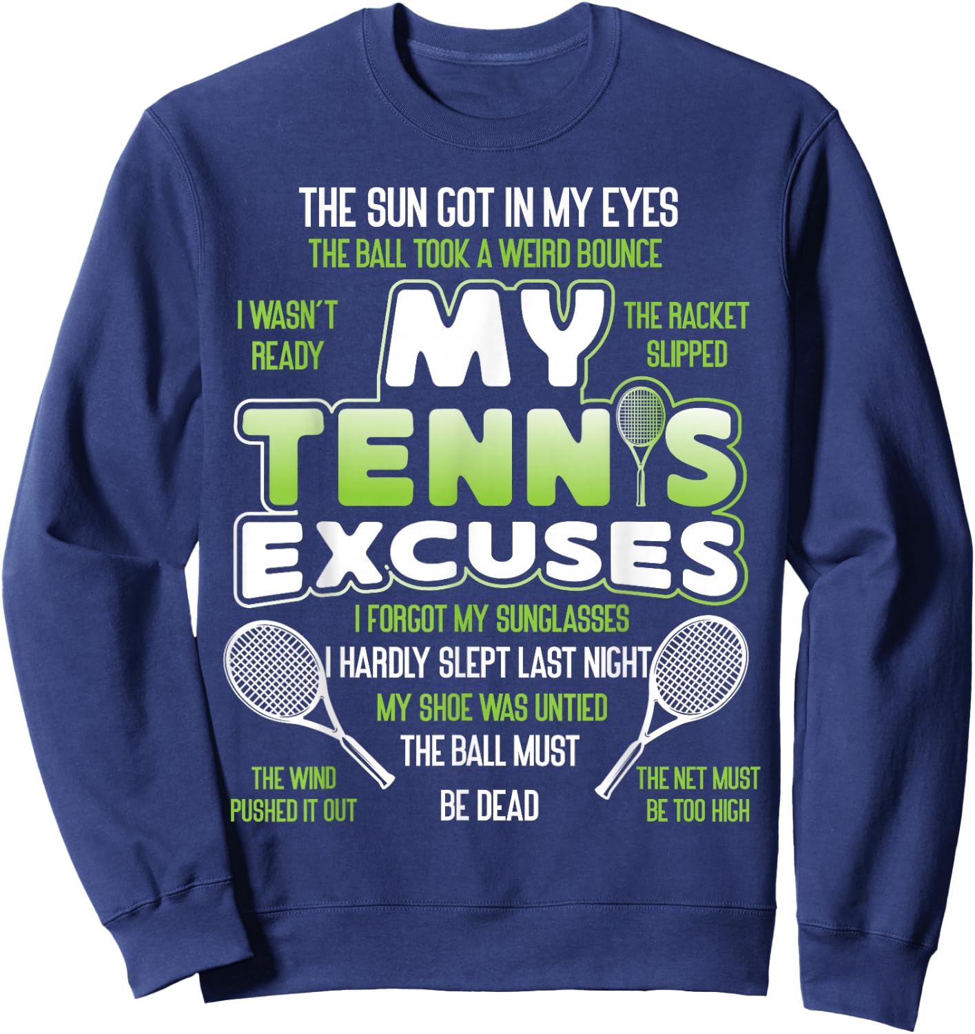 Funny Tennis Player Racket My Tennis Excuses Sweatshirt - Sweatshirt | Navy