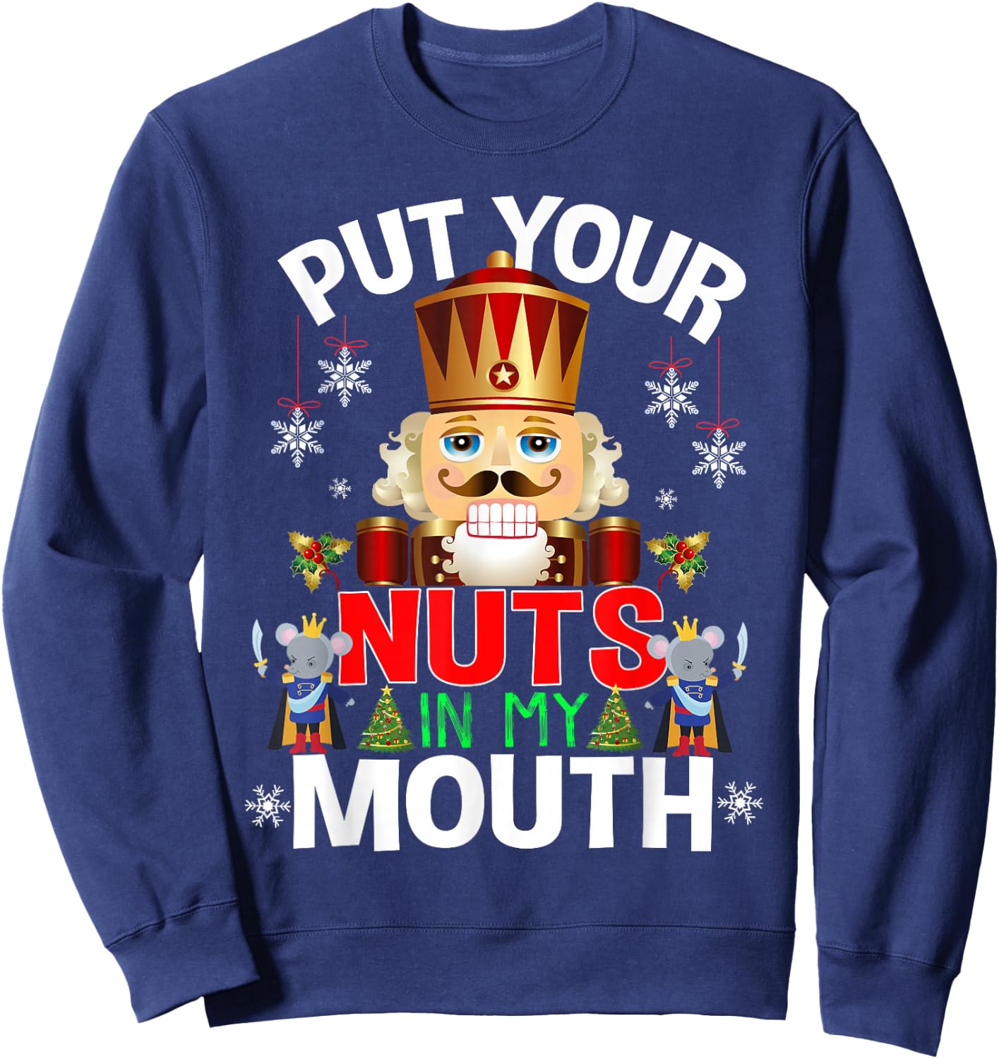Ugly Christmas Put Your Nuts In My Mouth Nutcracker Sweatshirt - Sweatshirt | Navy