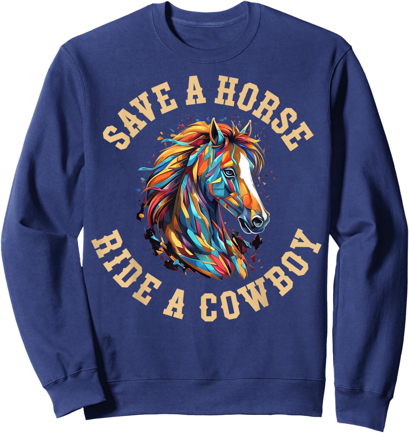 Save A Horse Ride A Cowboy Sweatshirt - Sweatshirt | Navy