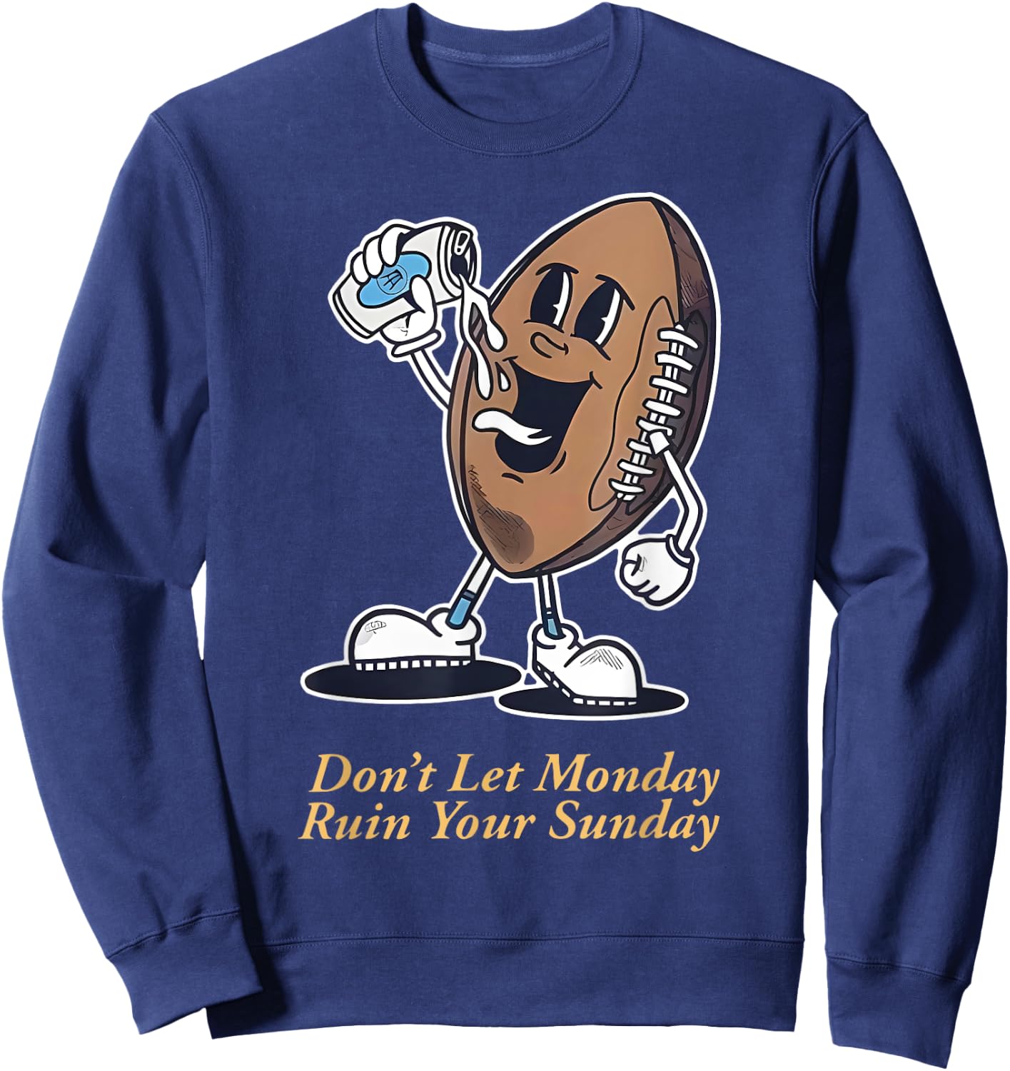 Don't Let Mondav Ruin Your Sunday Football Funny Sweatshirt - Sweatshirt | Navy