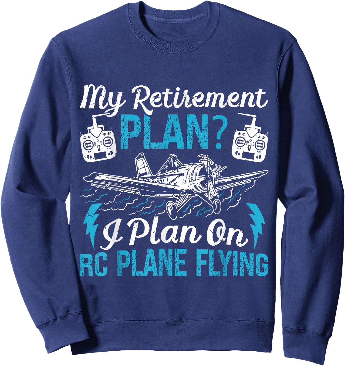 RC Airplane My Retirement Plan? Model Plane Lovers Retired Sweatshirt - Sweatshirt | Navy