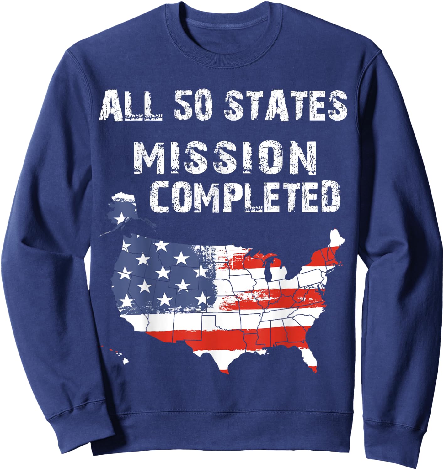 All 50 States Mission Completed Grunge Traveling Nomad Life Sweatshirt - Sweatshirt | Navy