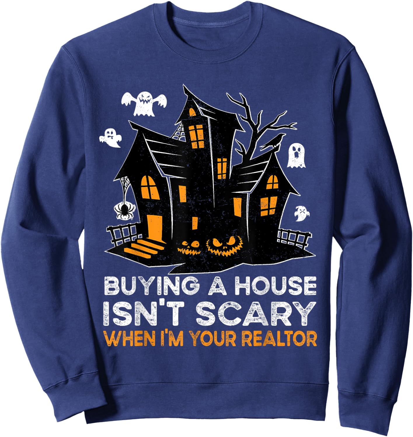 Halloween Realtor Buying House Isnt Scary Costume Realtor Sweatshirt - Sweatshirt | Navy