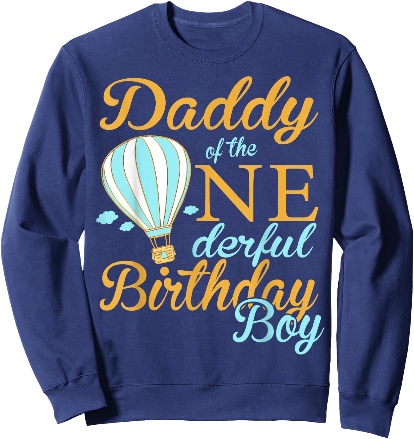 Hot Air Balloon Themed Birthday 1st Birthday Boys Daddy Sweatshirt - Sweatshirt | Navy